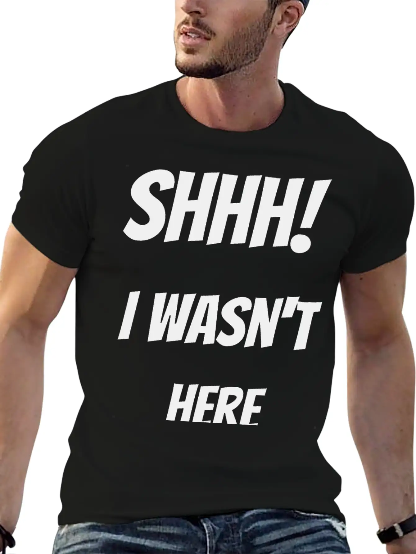 Shhh! I Wasn't Here Stylish Everyday T-Shirt – Unisex Basic Cotton Tee