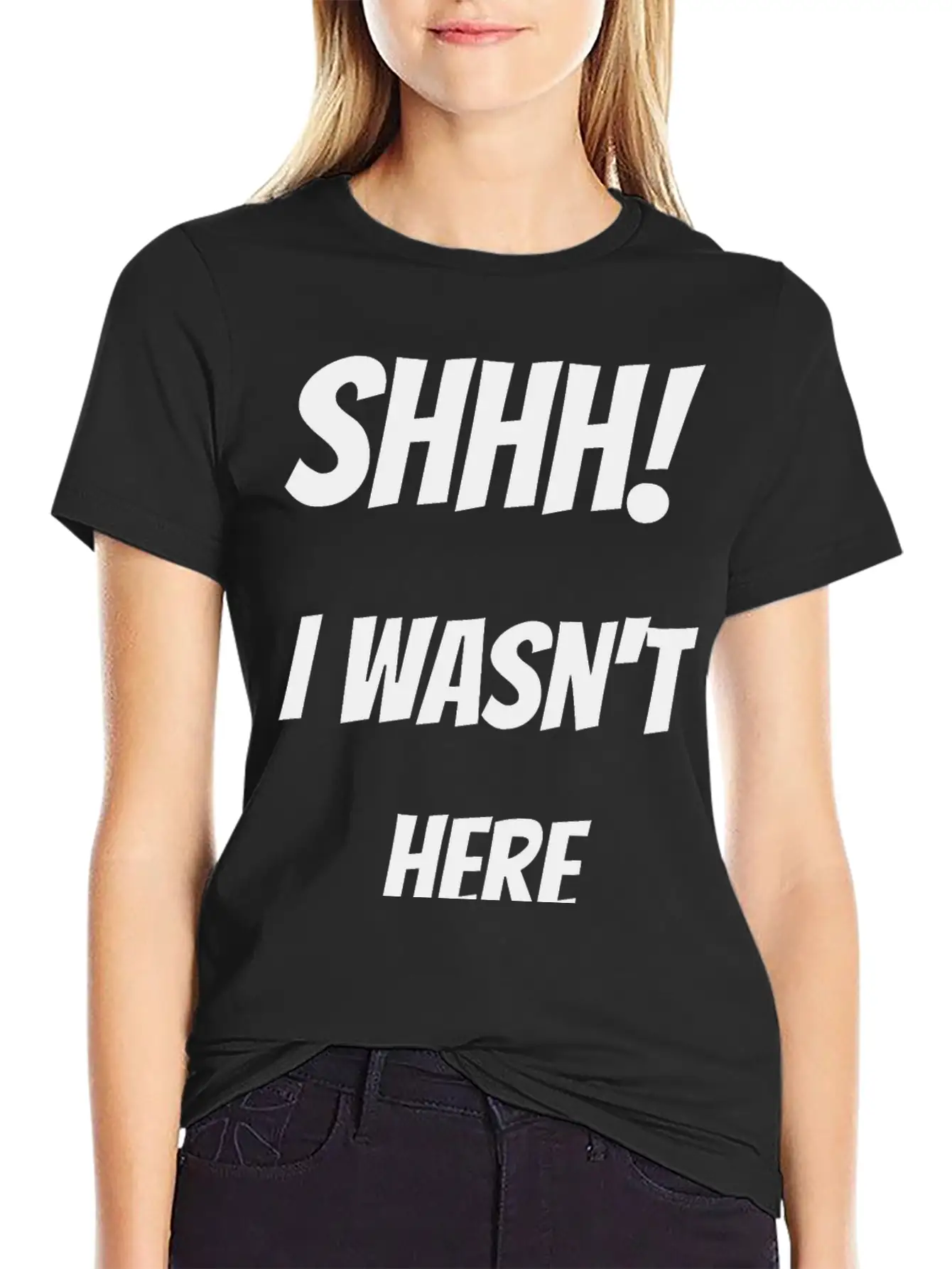 Shhh! I Wasn't Here Stylish Everyday T-Shirt – Unisex Basic Cotton Tee