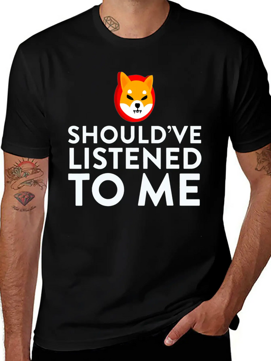 Shiba Inu Coin Should Ve Listened To Me Hodl Stylish Everyday T-Shirt – Unisex Basic Cotton Tee