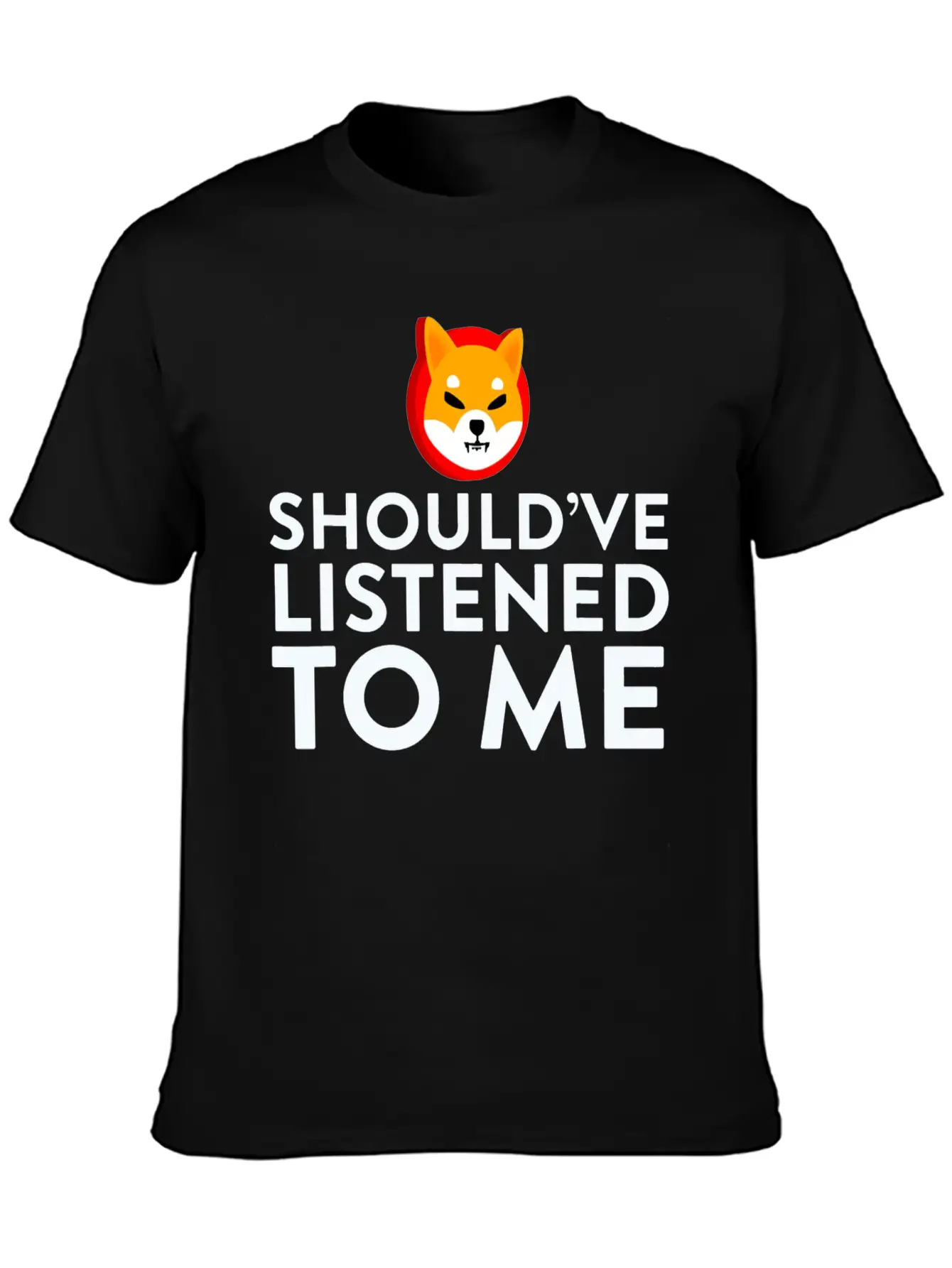 Shiba Inu Coin Should Ve Listened To Me Hodl Stylish Everyday T-Shirt – Unisex Basic Cotton Tee