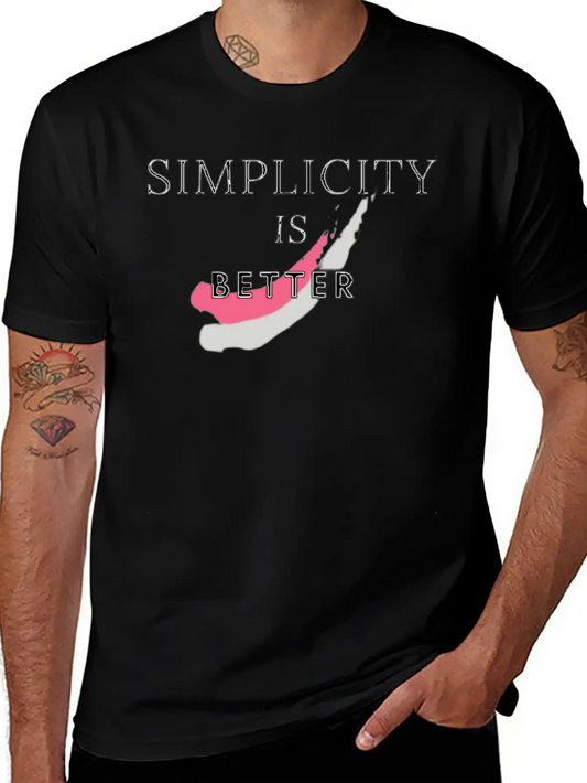 SIMPLICITY IS BETTER Stylish Everyday T-Shirt – Unisex Basic Cotton Tee