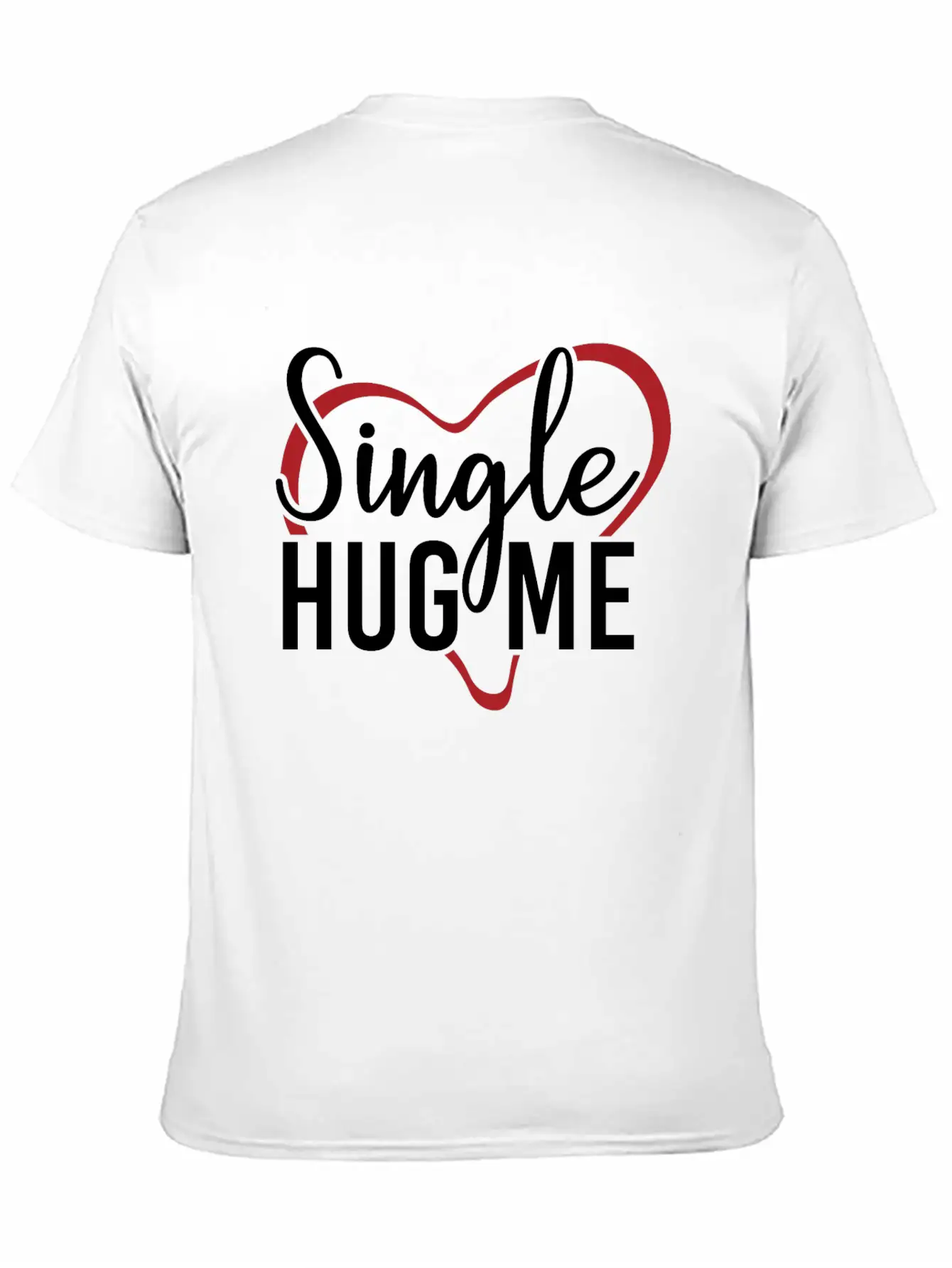 Single Hug Me Relationship Status Funny Gift Idea Timeless Short Sleeve Tee – Comfy And Minimalist Design