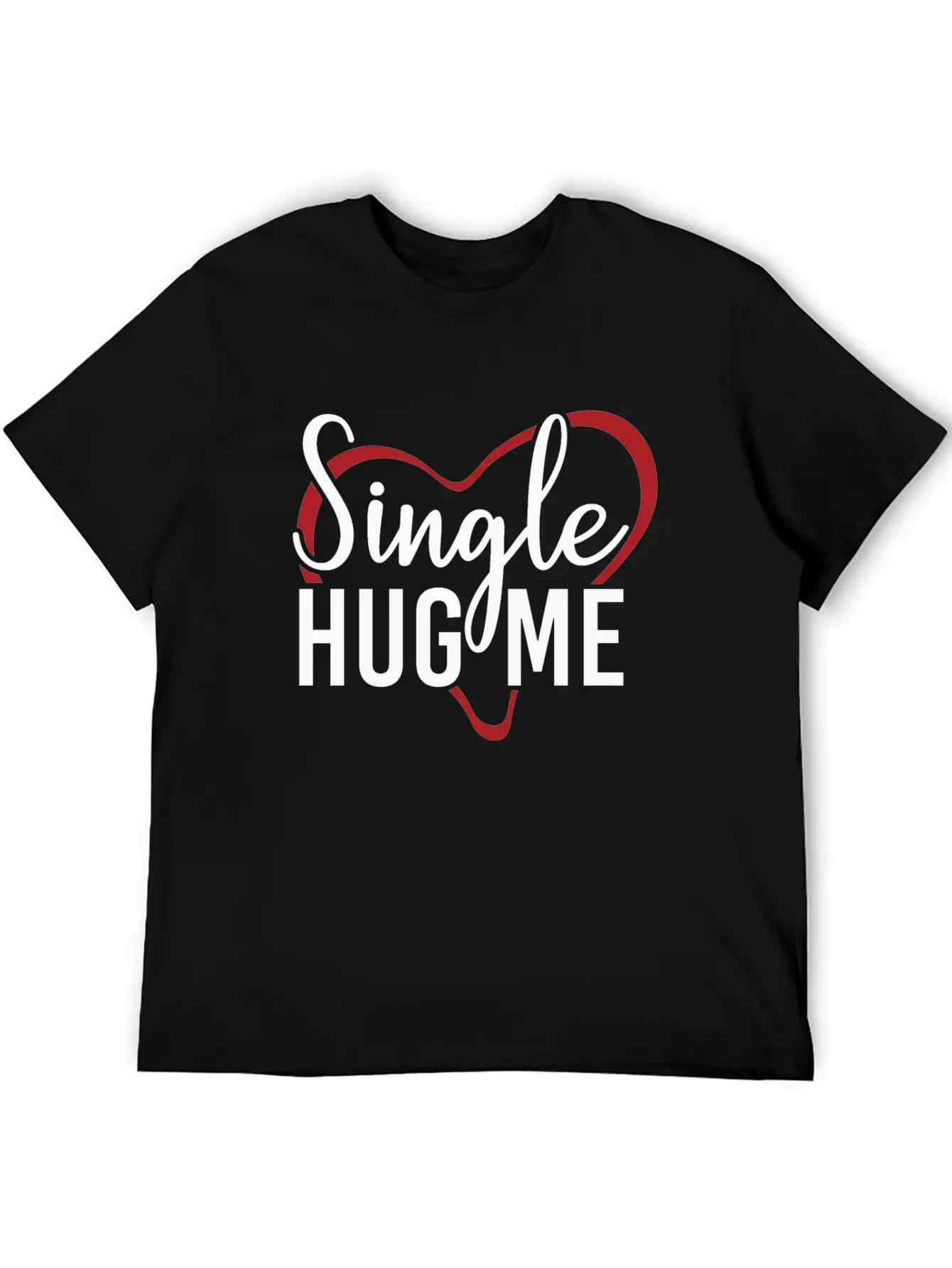 Single Hug Me Relationship Status Funny Gift Idea Timeless Short Sleeve Tee – Comfy And Minimalist Design
