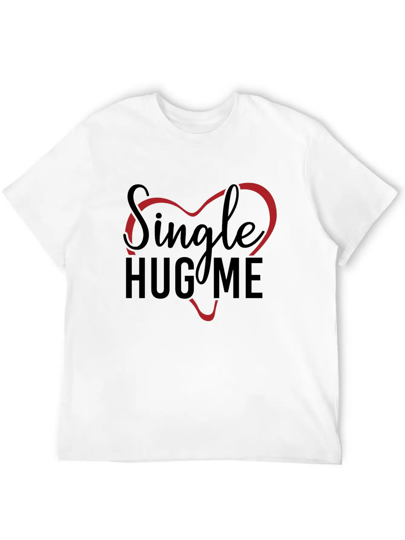 Single Hug Me Relationship Status Funny Gift Idea Timeless Short Sleeve Tee – Comfy And Minimalist Design
