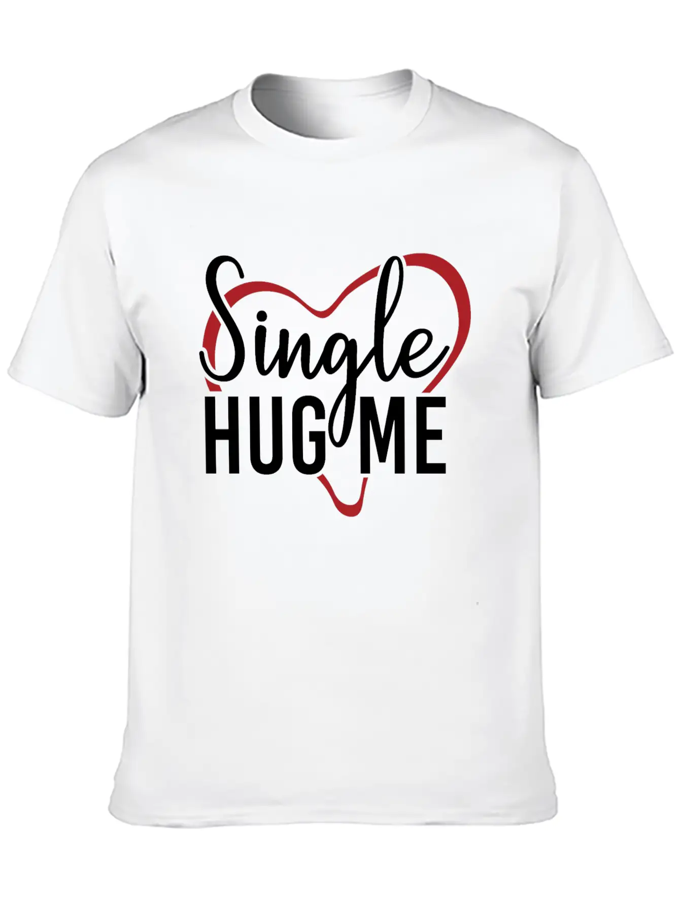 Single Hug Me Relationship Status Funny Gift Idea Timeless Short Sleeve Tee – Comfy And Minimalist Design