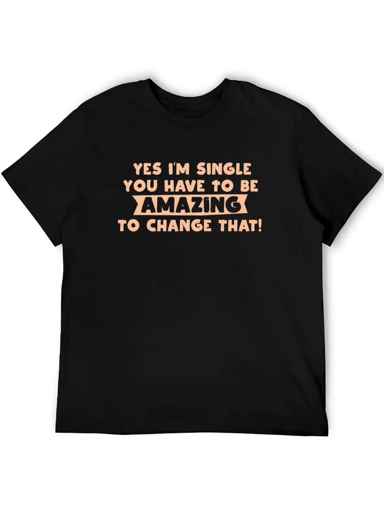Single Relationship Status Sarcasm Funny Gift Unisex Short Sleeve Soft Cotton T-Shirt – Casual Everyday Wear