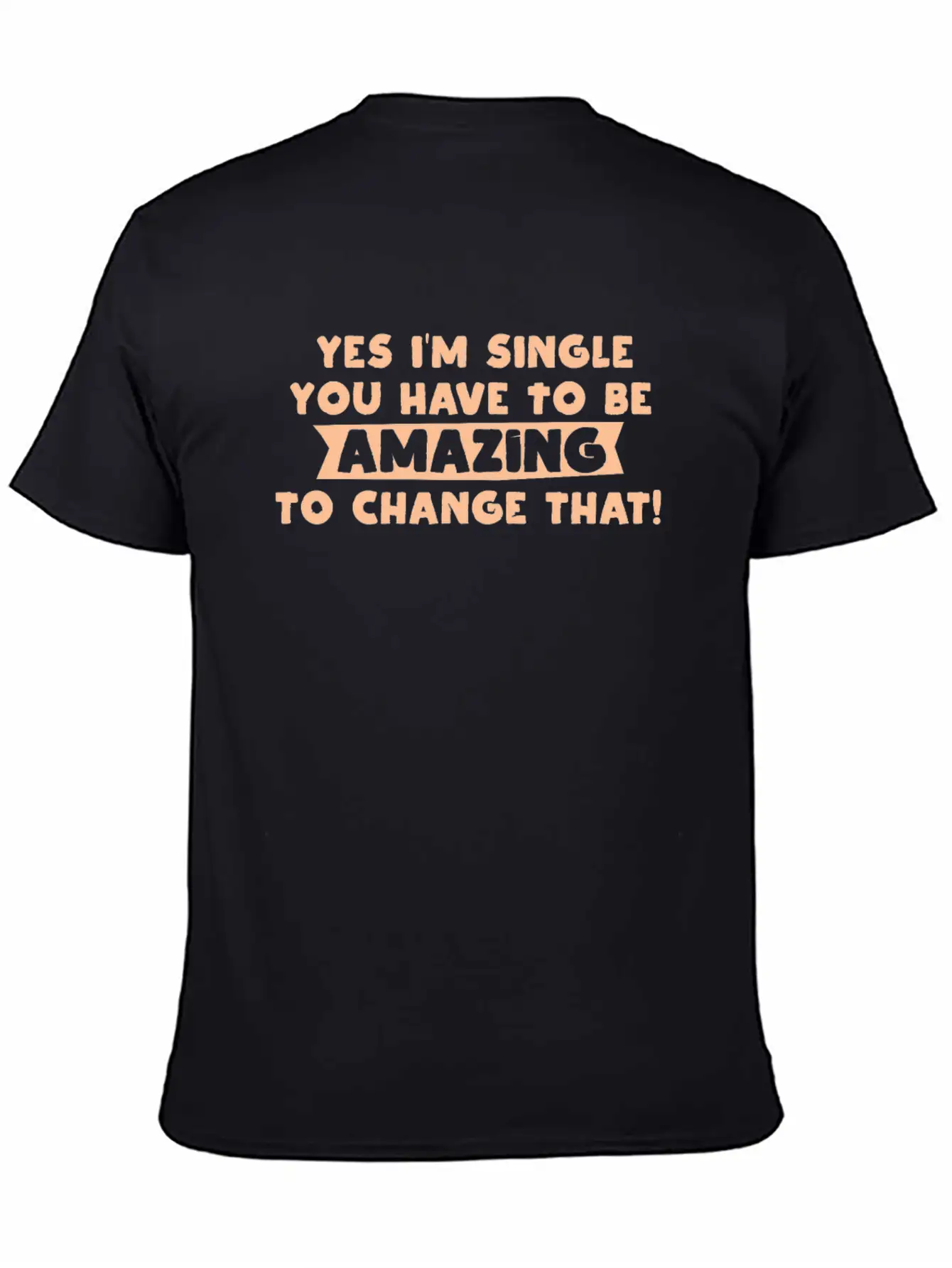 Single Relationship Status Sarcasm Funny Gift Unisex Short Sleeve Soft Cotton T-Shirt – Casual Everyday Wear