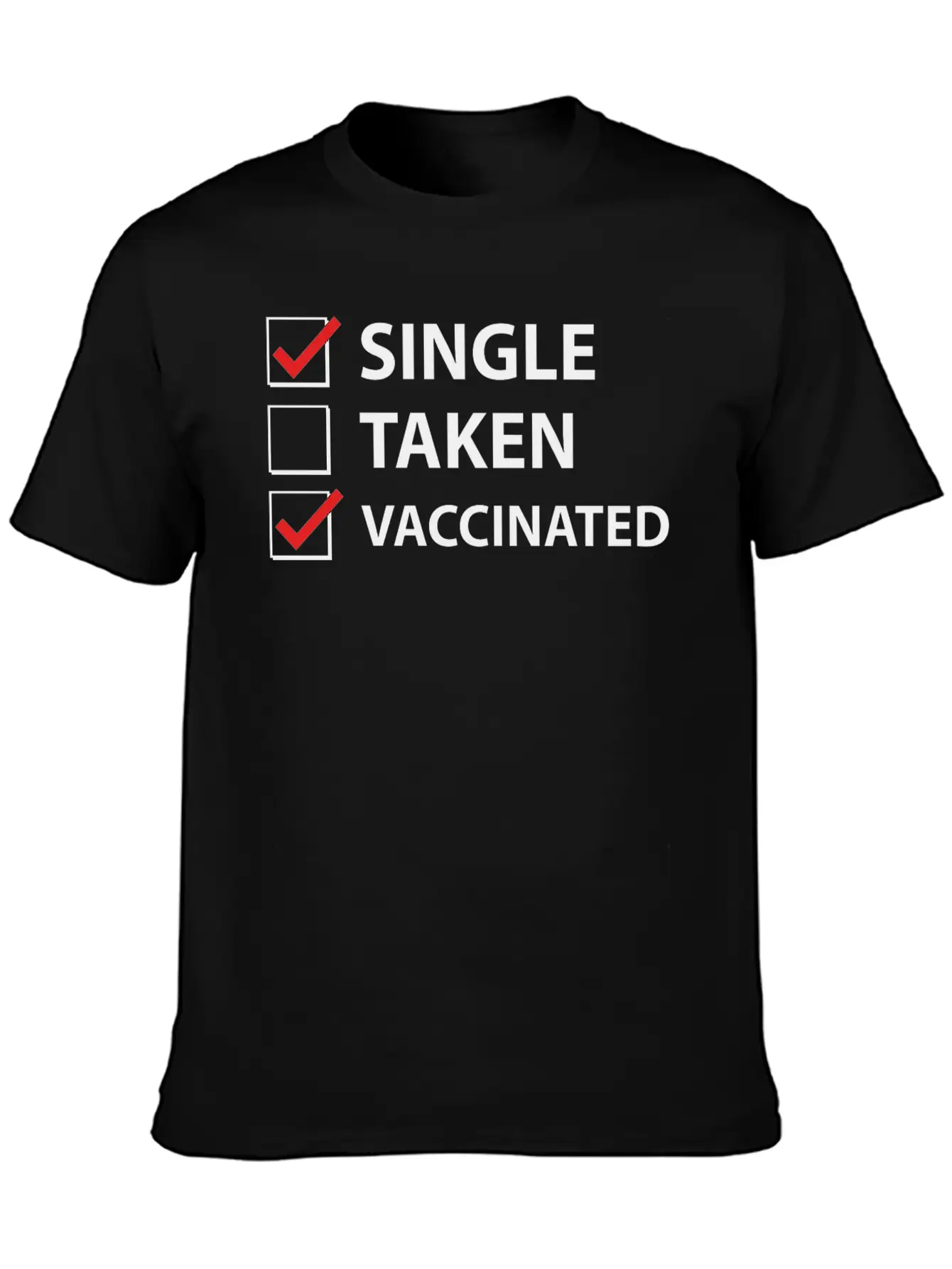 Single Taken Vaccinated Stylish Everyday T-Shirt – Unisex Basic Cotton Tee