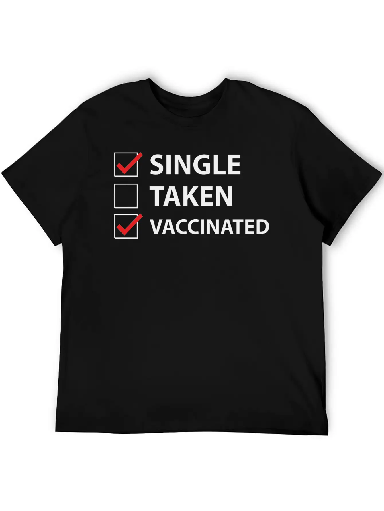 Single Taken Vaccinated Stylish Everyday T-Shirt – Unisex Basic Cotton Tee