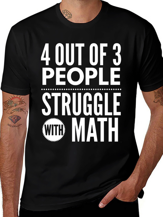 Funny Math T-Shirt - 4 Out of 3 People Struggle