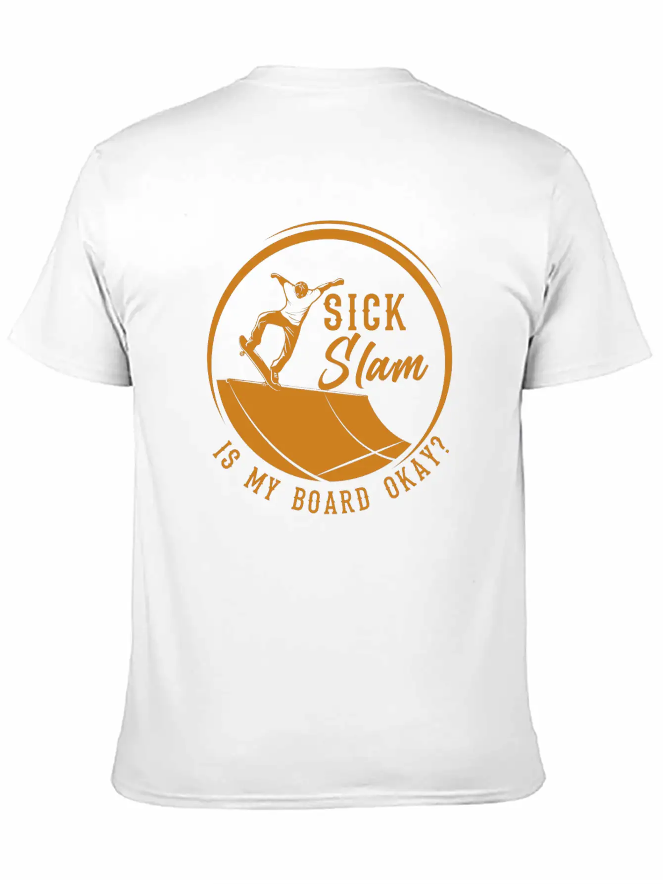 Skater, Sick Slam Is My Board Okay, Skateboarding Stylish Everyday T-Shirt – Unisex Basic Cotton Tee