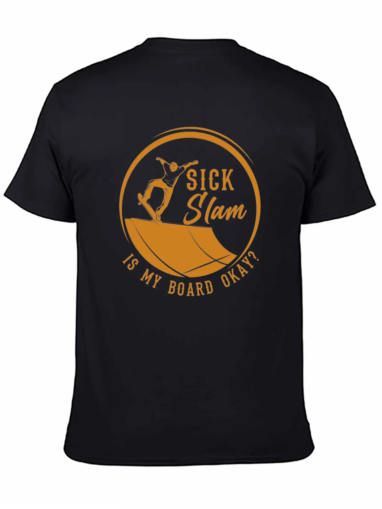 Skater, Sick Slam Is My Board Okay, Skateboarding Stylish Everyday T-Shirt – Unisex Basic Cotton Tee