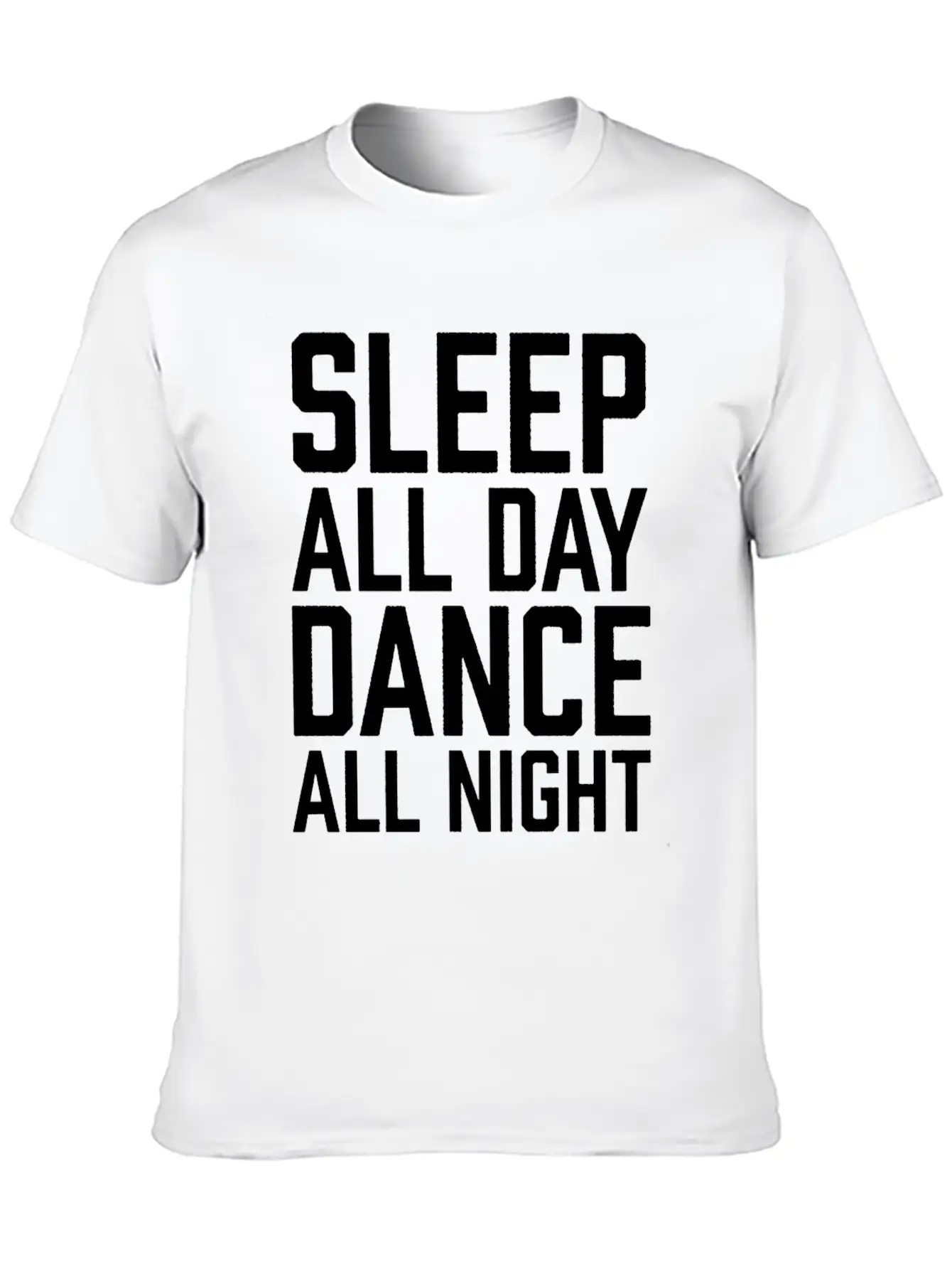 Sleep All Day Dance All Night Comfortable Minimalist Graphic Tee – Summer Style Essential