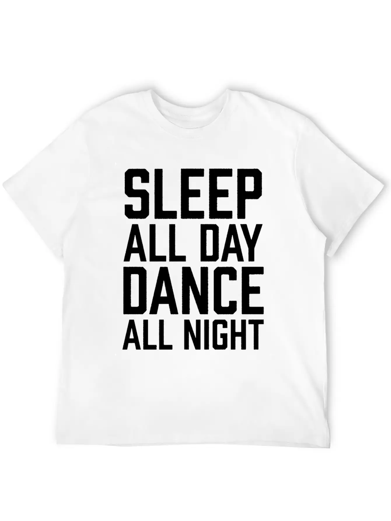 Sleep All Day Dance All Night Comfortable Minimalist Graphic Tee – Summer Style Essential