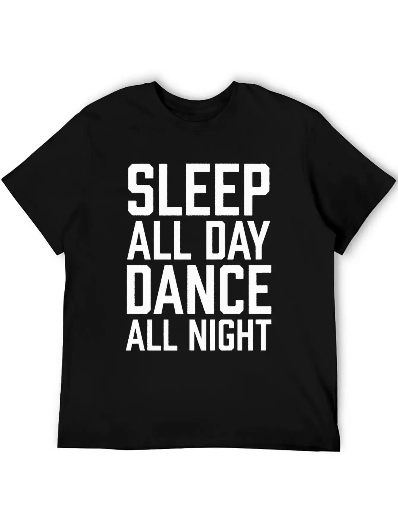 Sleep All Day Dance All Night Comfortable Minimalist Graphic Tee – Summer Style Essential