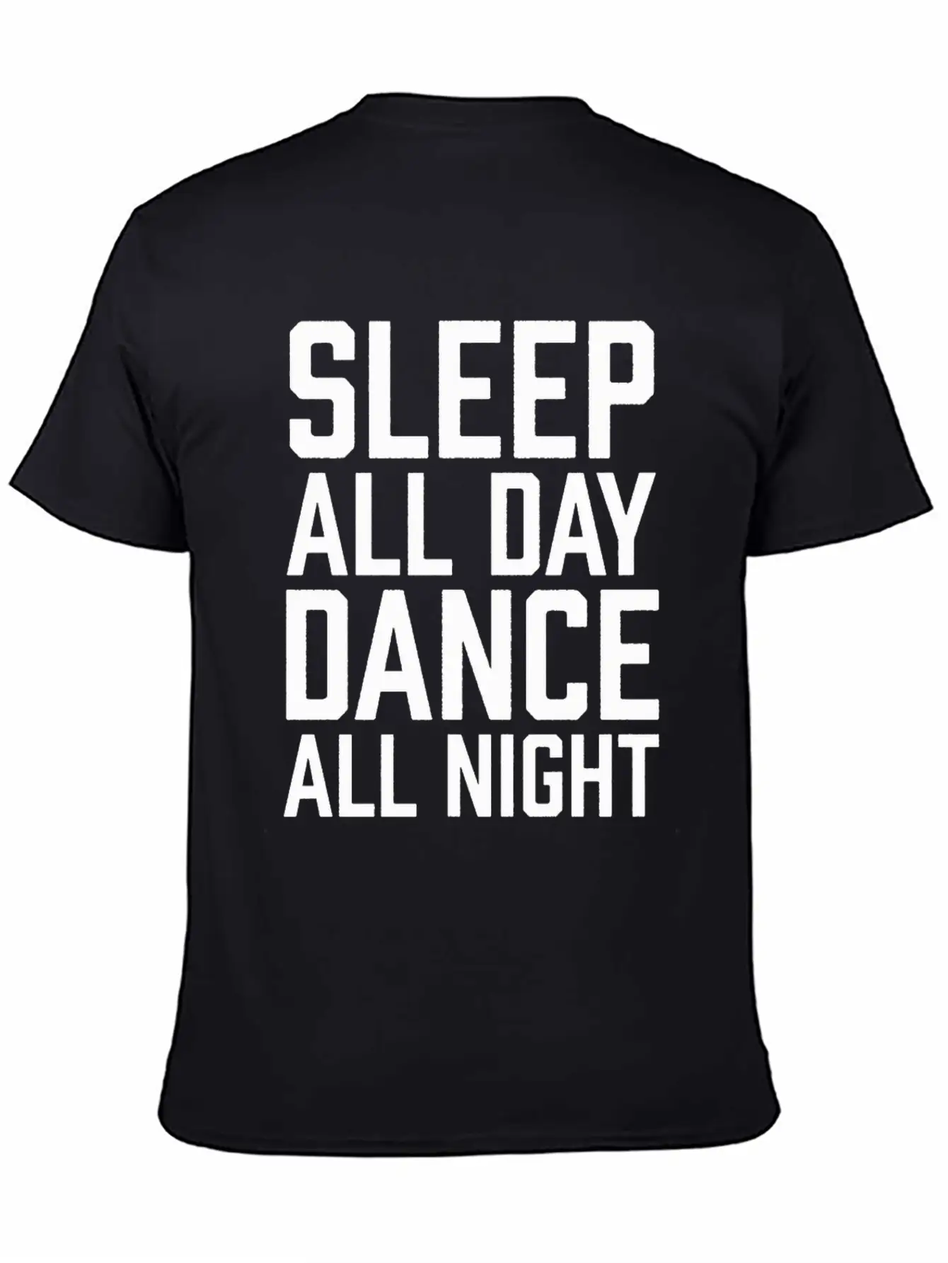 Sleep All Day Dance All Night Comfortable Minimalist Graphic Tee – Summer Style Essential