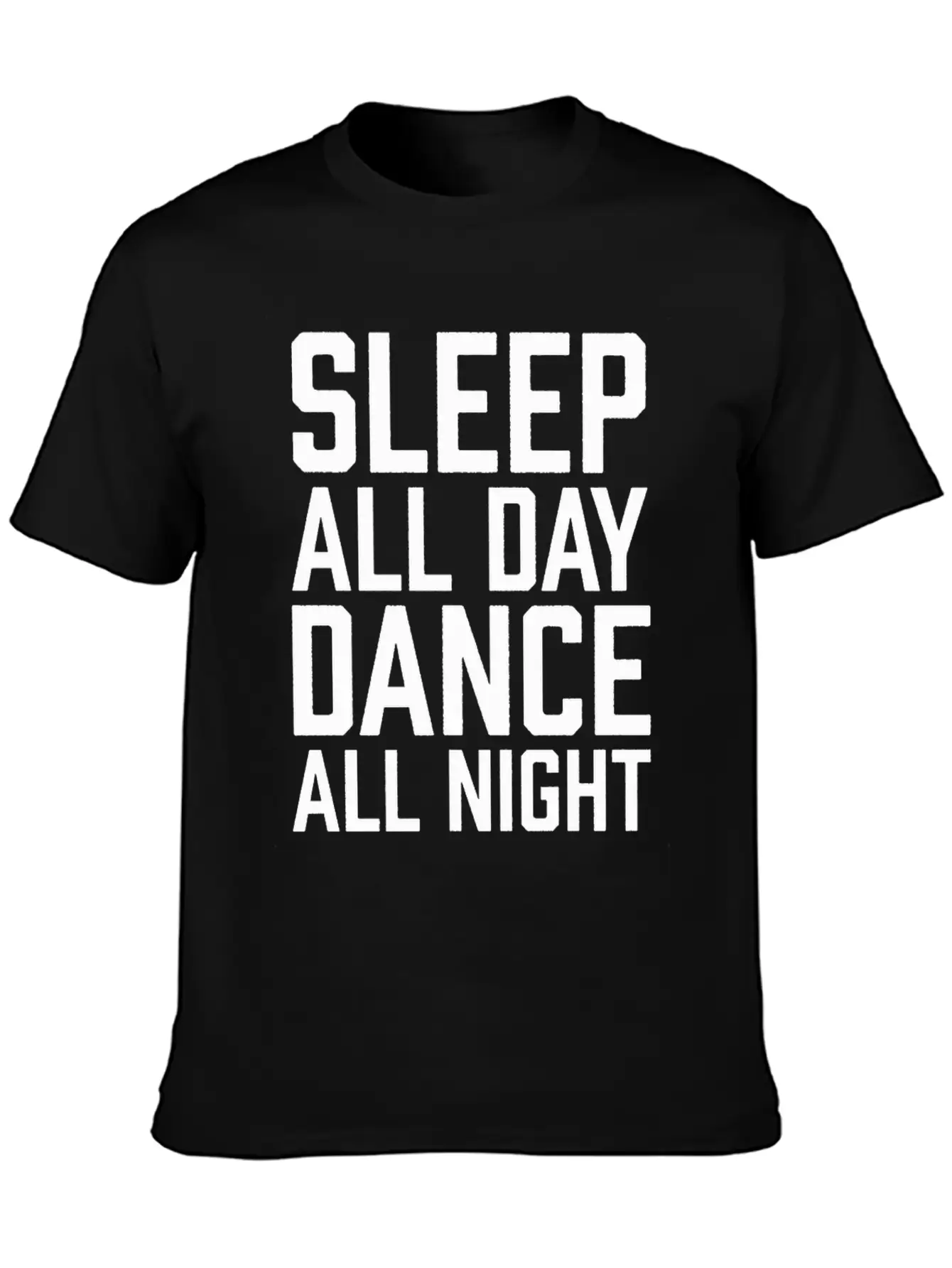 Sleep All Day Dance All Night Comfortable Minimalist Graphic Tee – Summer Style Essential