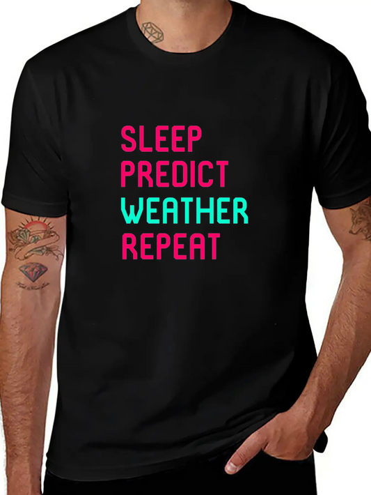 Sleep Predict Repeat Meteorologist Basic Graphic T-Shirt – Daily Comfort In Soft Cotton