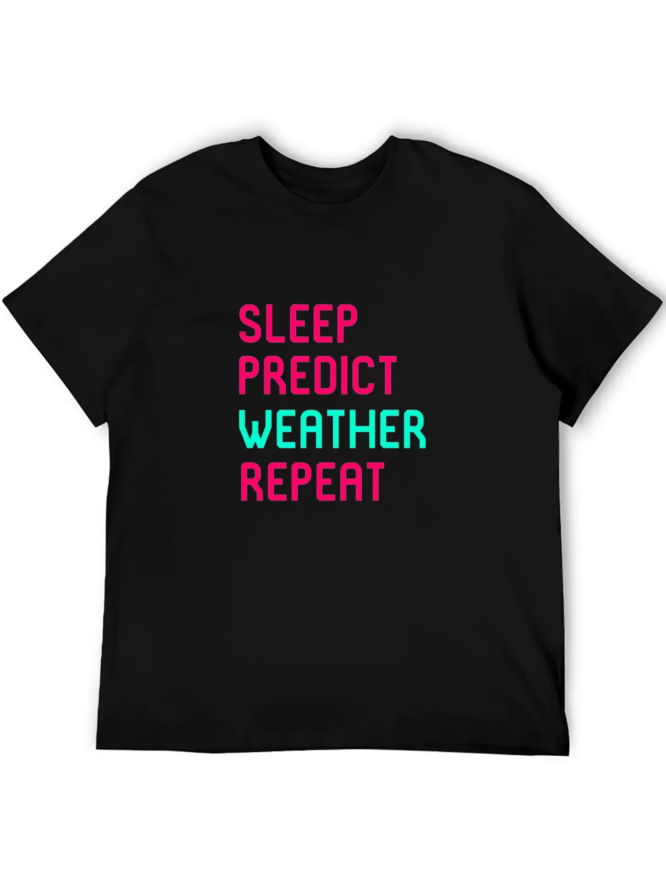 Sleep Predict Repeat Meteorologist Basic Graphic T-Shirt – Daily Comfort In Soft Cotton
