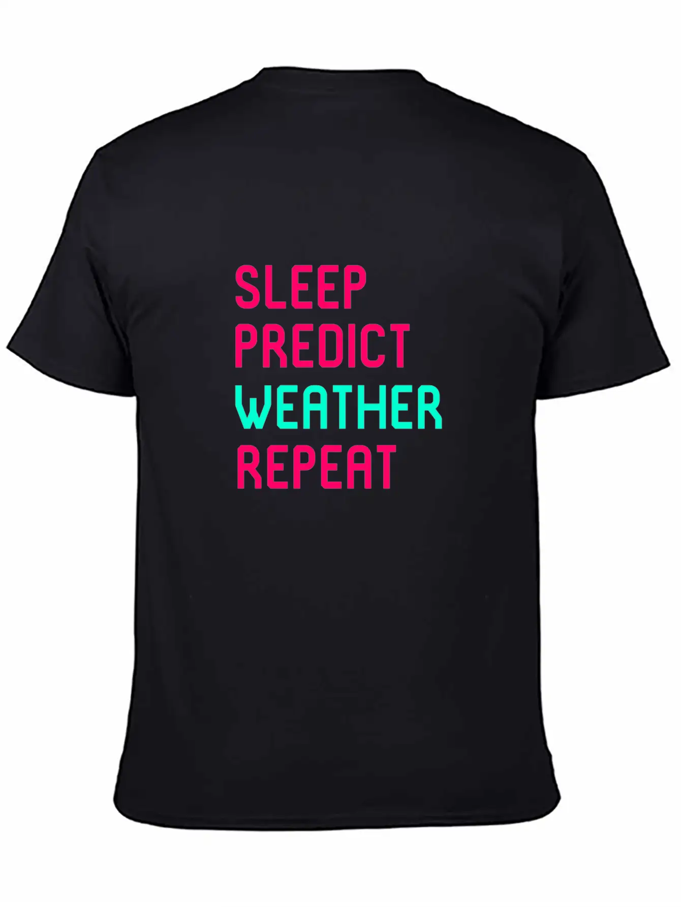 Sleep Predict Repeat Meteorologist Basic Graphic T-Shirt – Daily Comfort In Soft Cotton