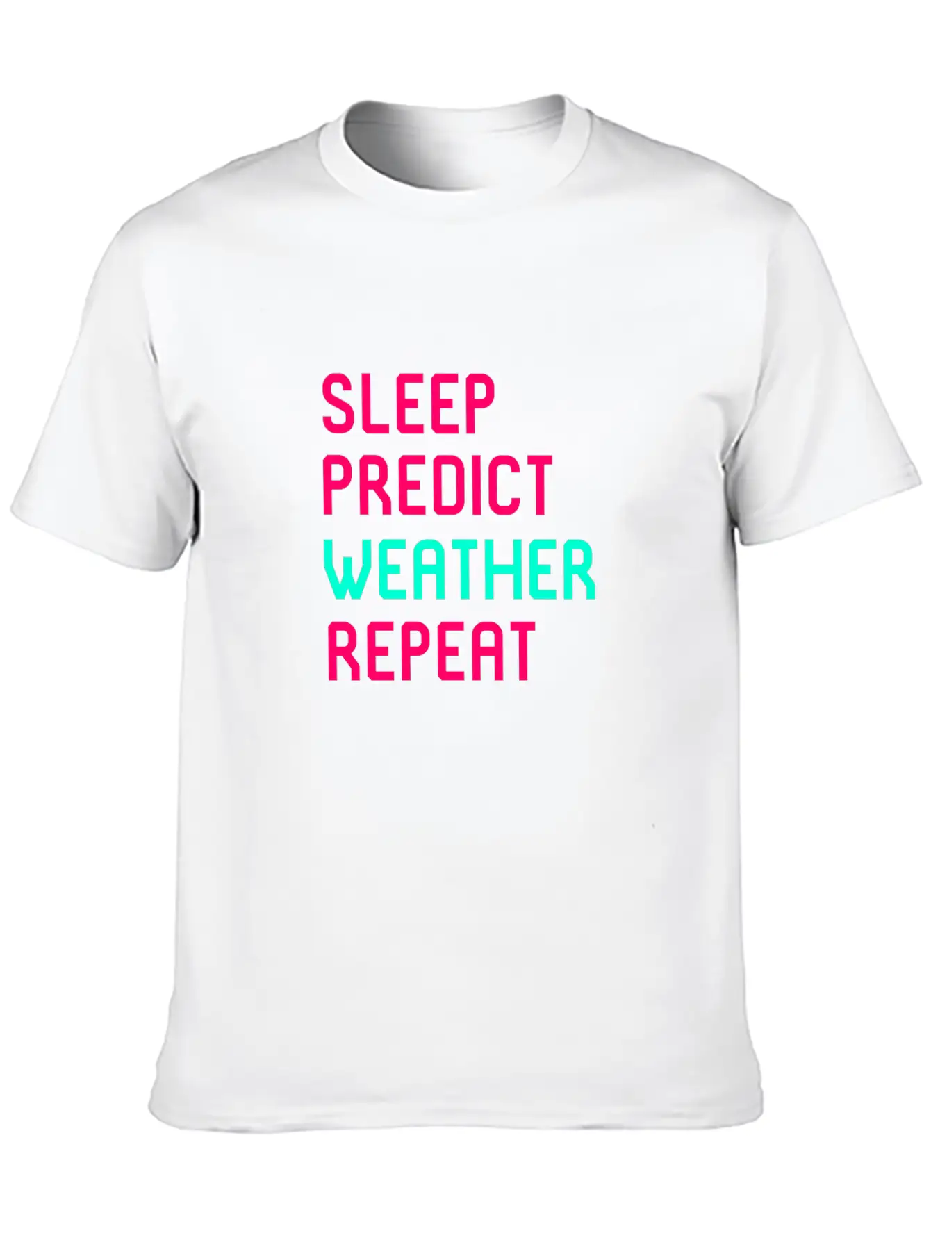Sleep Predict Repeat Meteorologist Basic Graphic T-Shirt – Daily Comfort In Soft Cotton