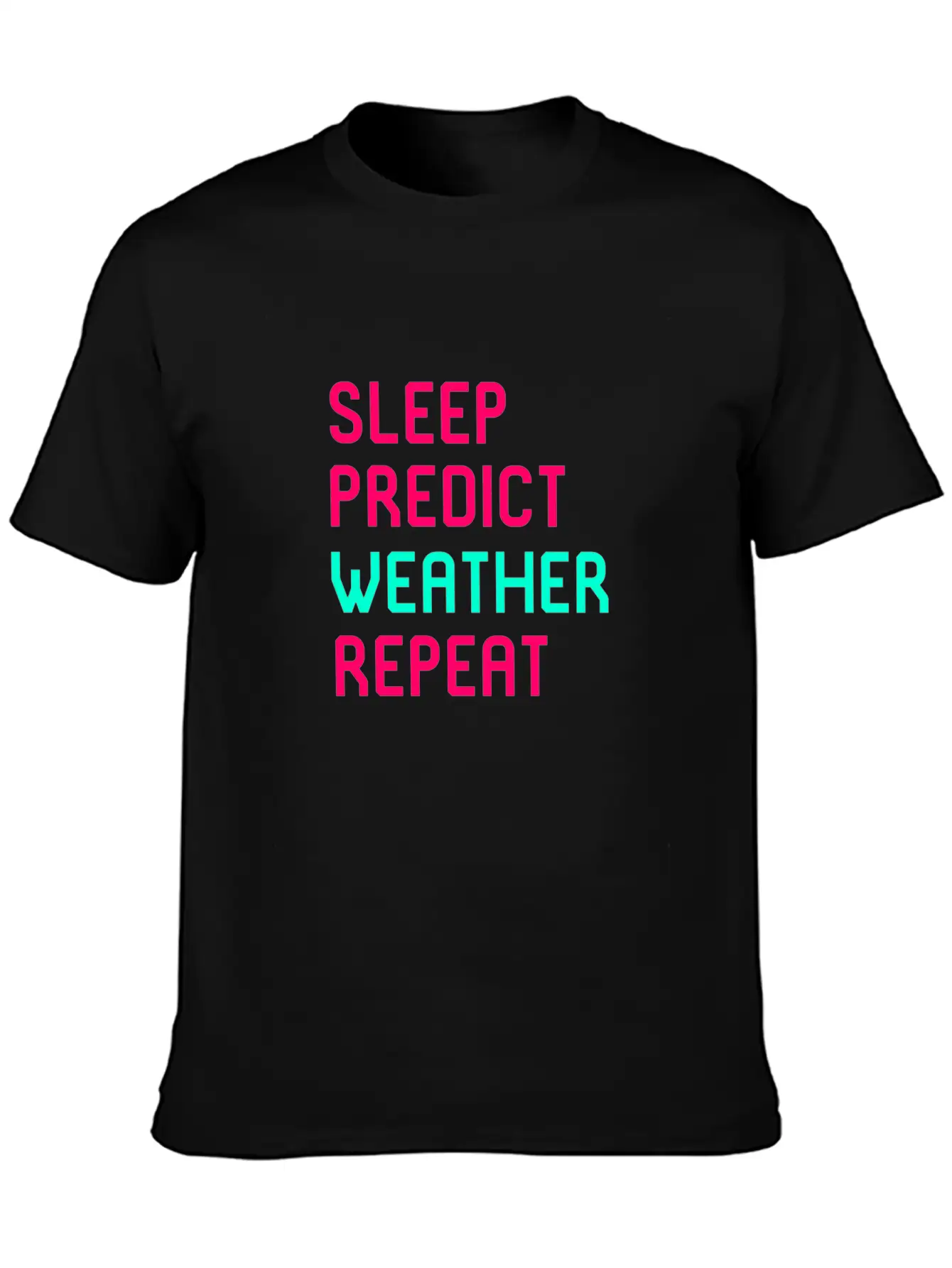 Sleep Predict Repeat Meteorologist Basic Graphic T-Shirt – Daily Comfort In Soft Cotton