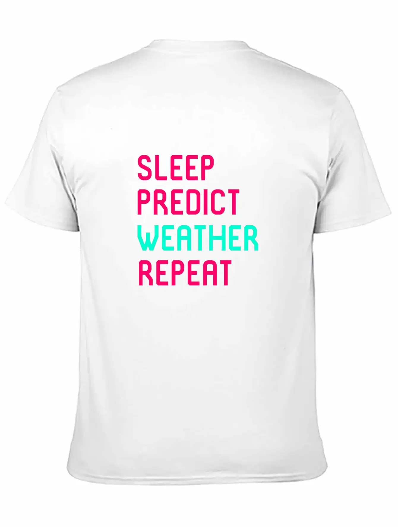 Sleep Predict Repeat Meteorologist Basic Graphic T-Shirt – Daily Comfort In Soft Cotton