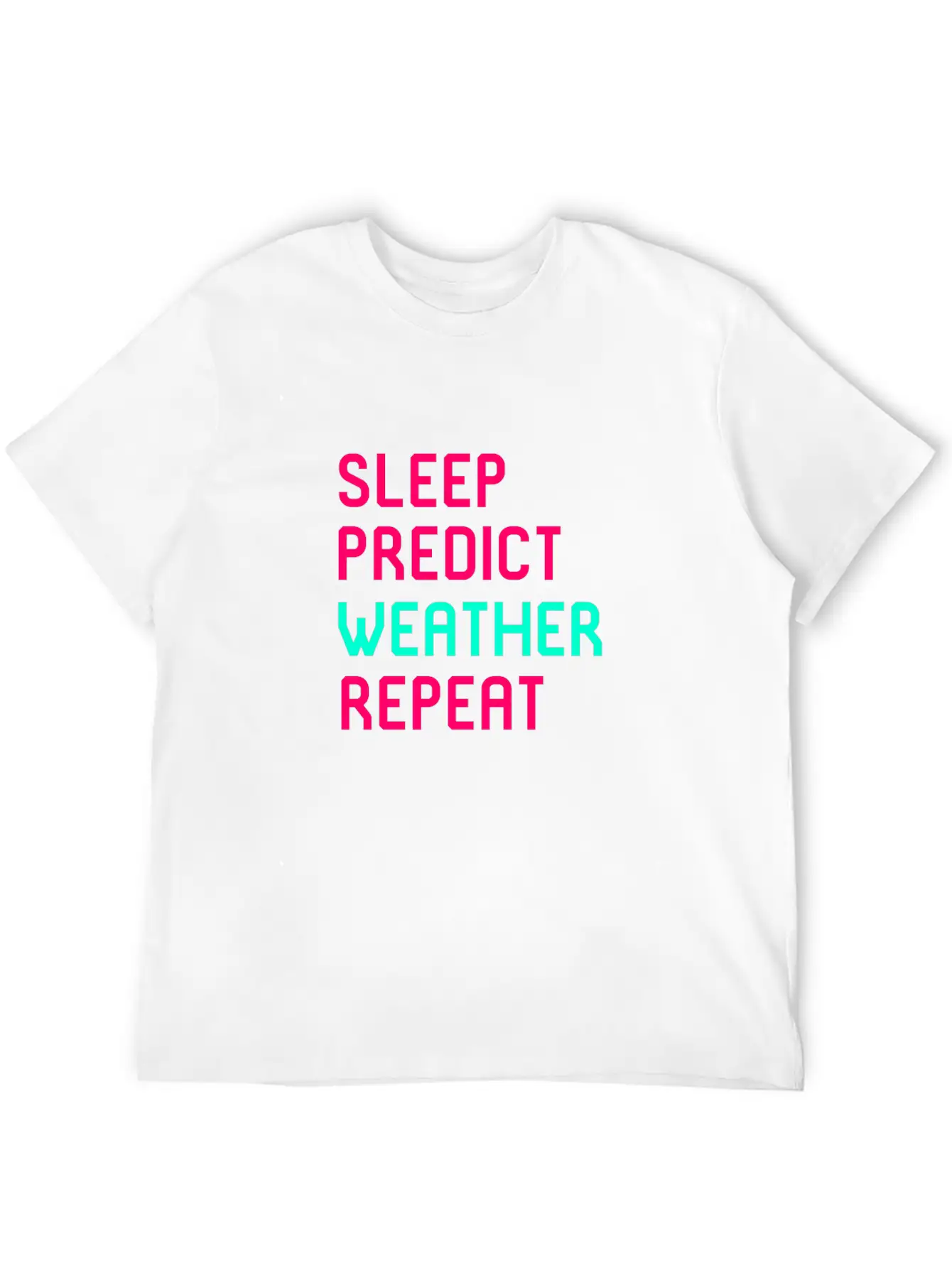 Sleep Predict Repeat Meteorologist Basic Graphic T-Shirt – Daily Comfort In Soft Cotton
