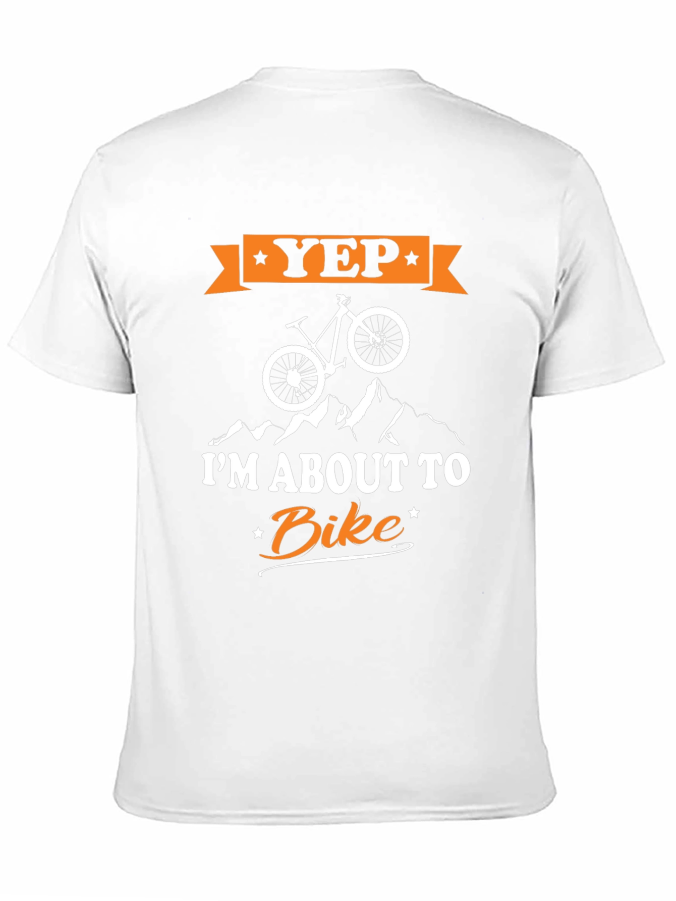 Yep Im About To Bike T-Shirt