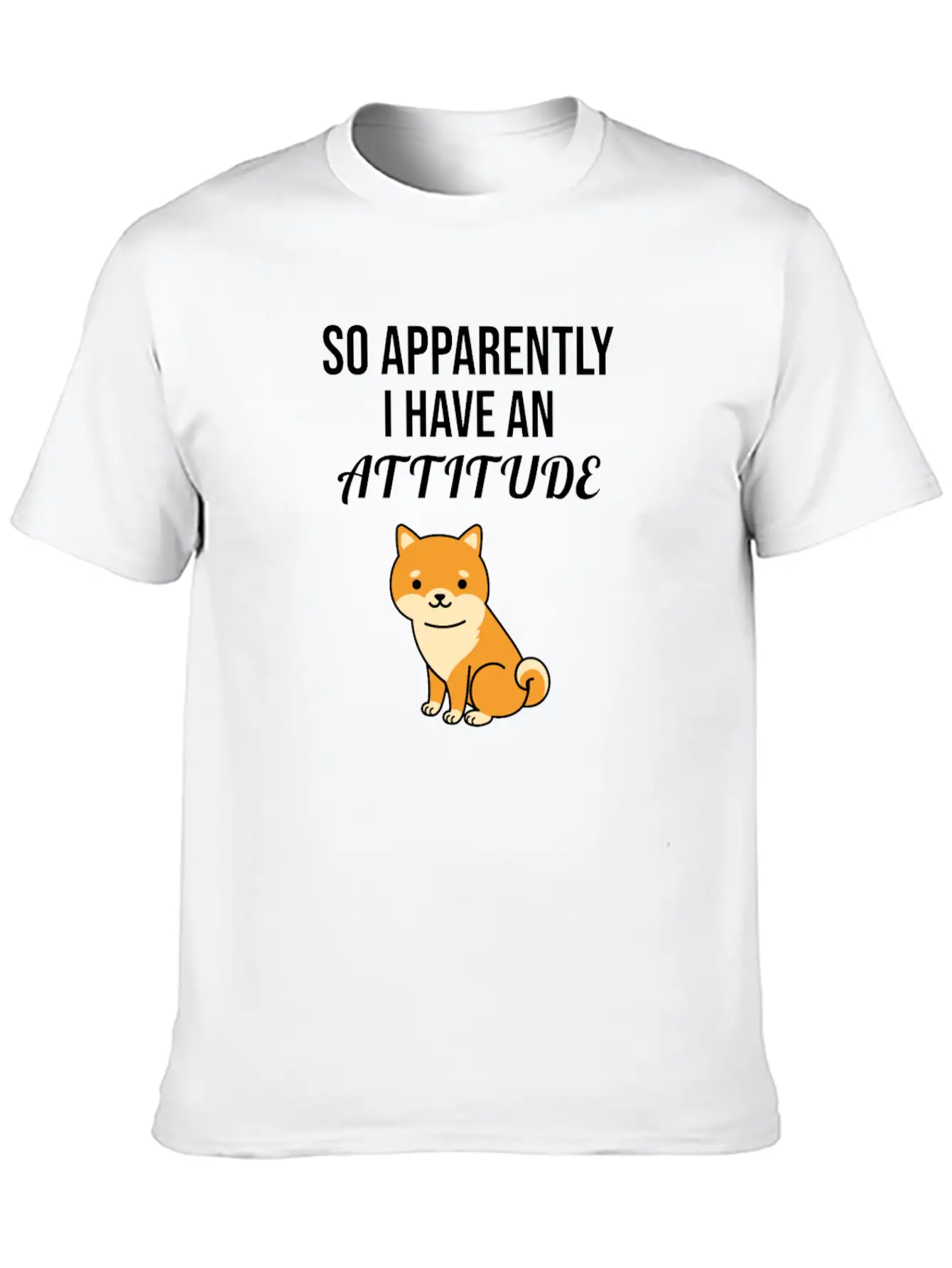 So Apparently I Have An Attitude Stylish Everyday T-Shirt – Unisex Basic Cotton Tee