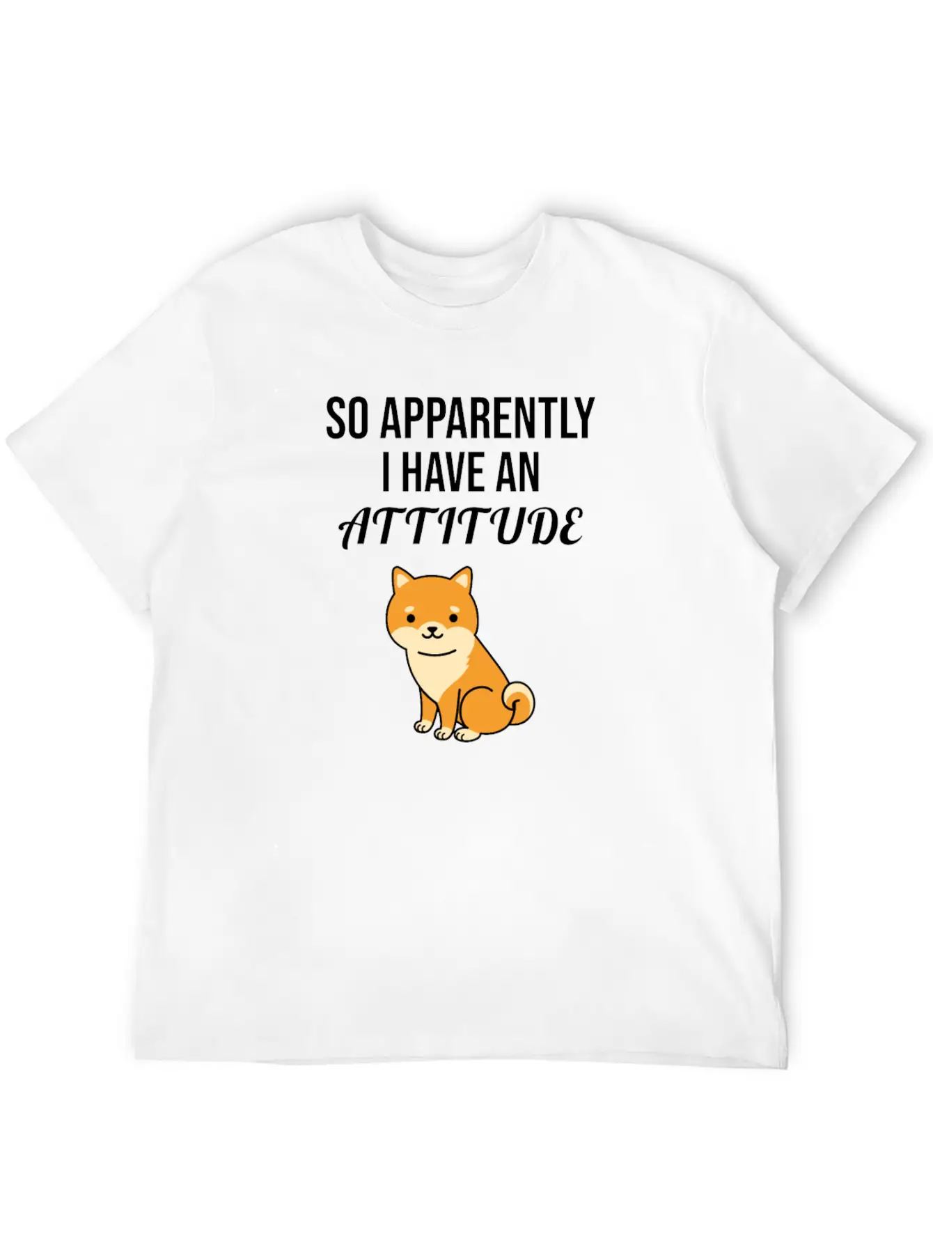 So Apparently I Have An Attitude Stylish Everyday T-Shirt – Unisex Basic Cotton Tee