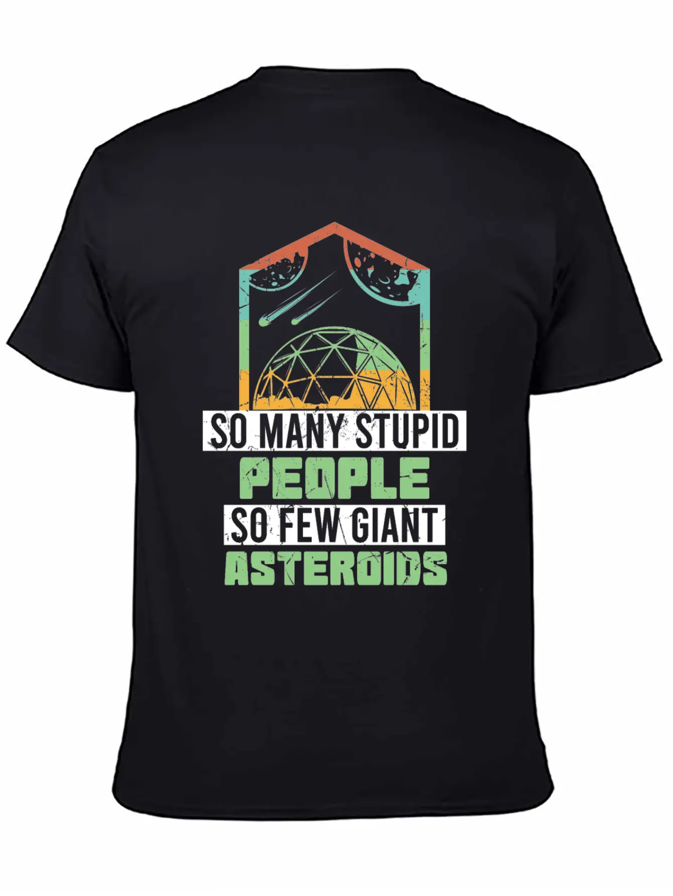 So Many Stupid People So Few Asteroids Unisex Short Sleeve Soft Cotton T-Shirt – Casual Everyday Wear