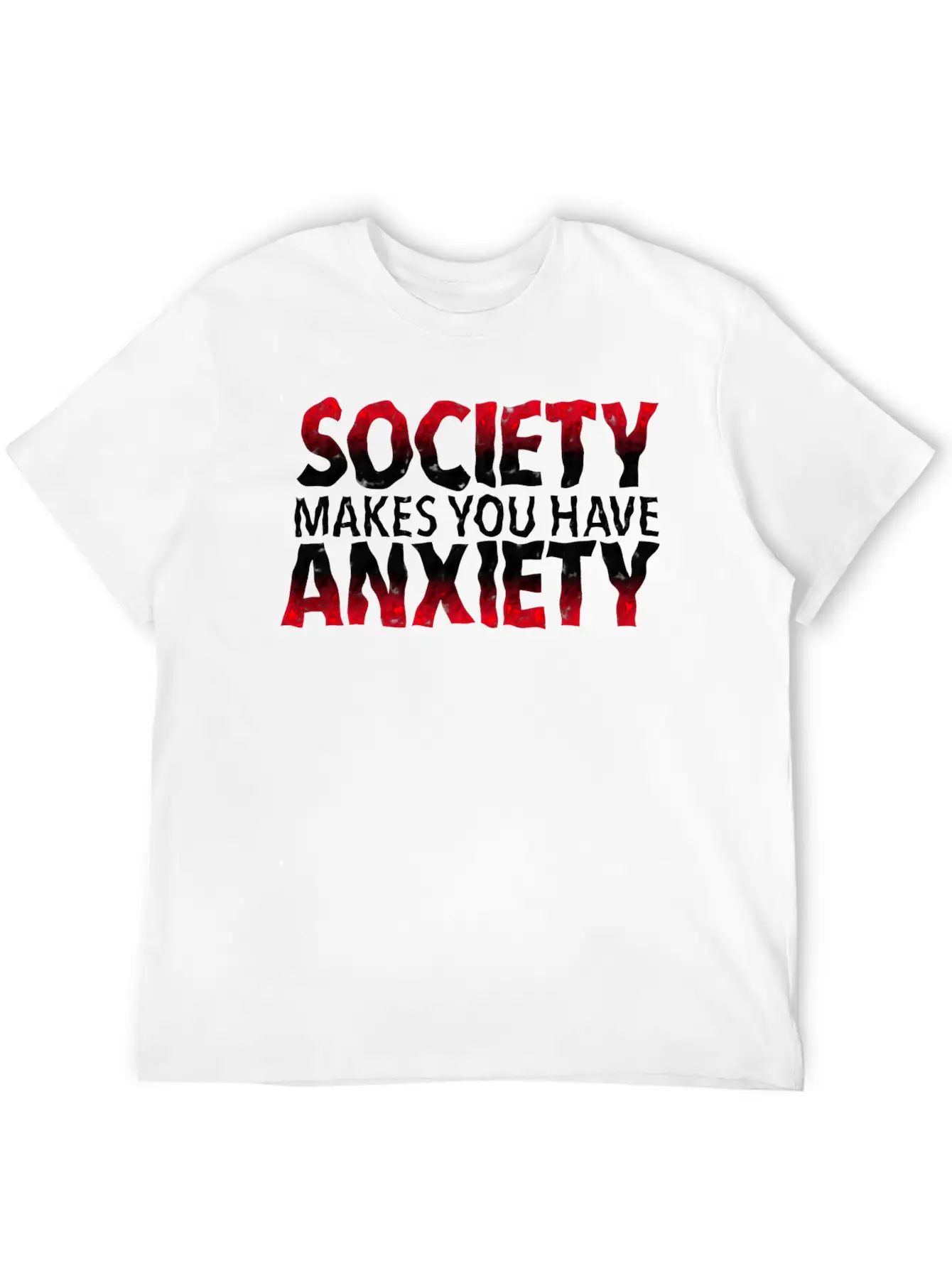 Society Makes You Have Anxiety Stylish Everyday T-Shirt – Unisex Basic Cotton Tee