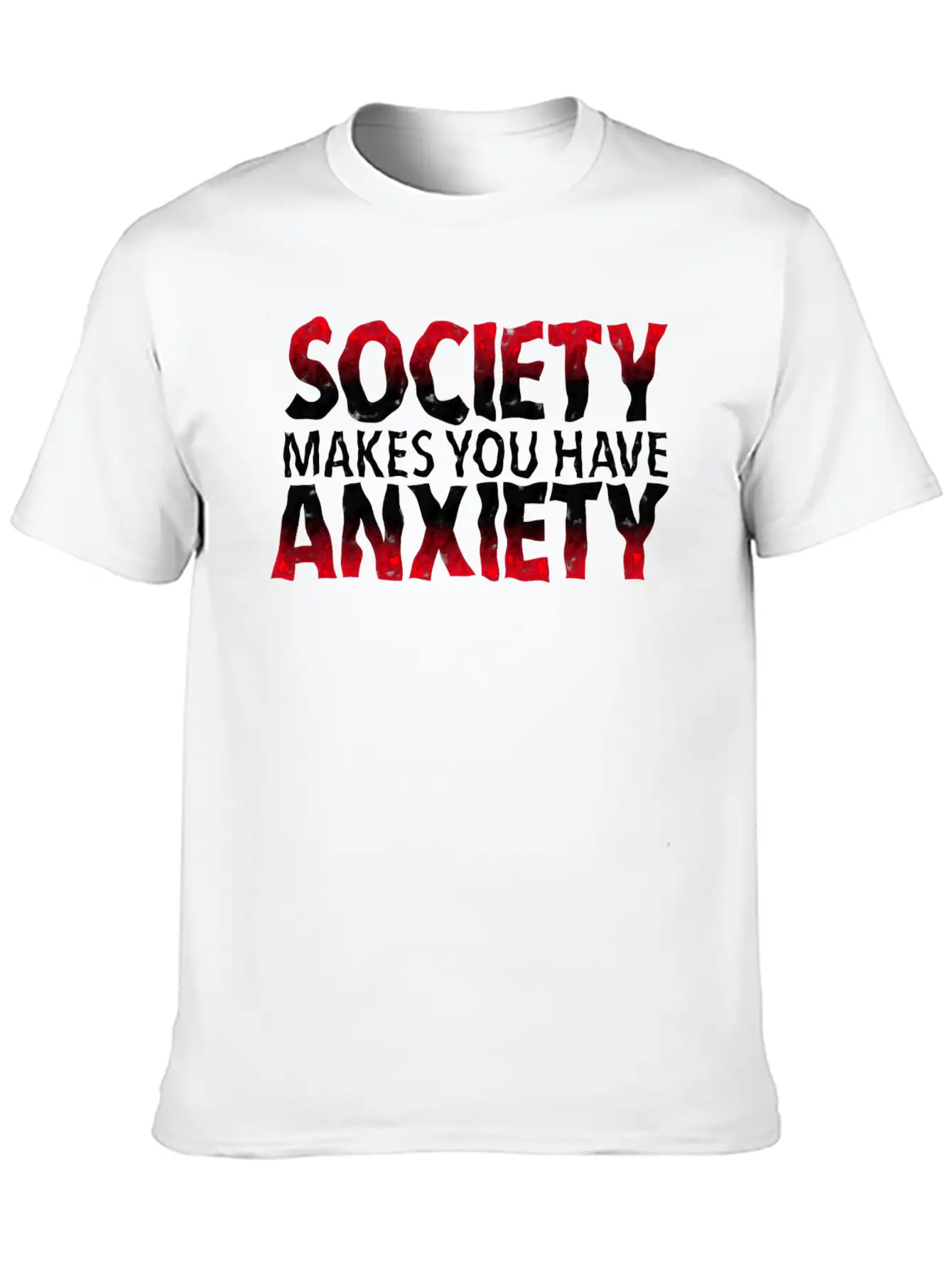 Society Makes You Have Anxiety Stylish Everyday T-Shirt – Unisex Basic Cotton Tee