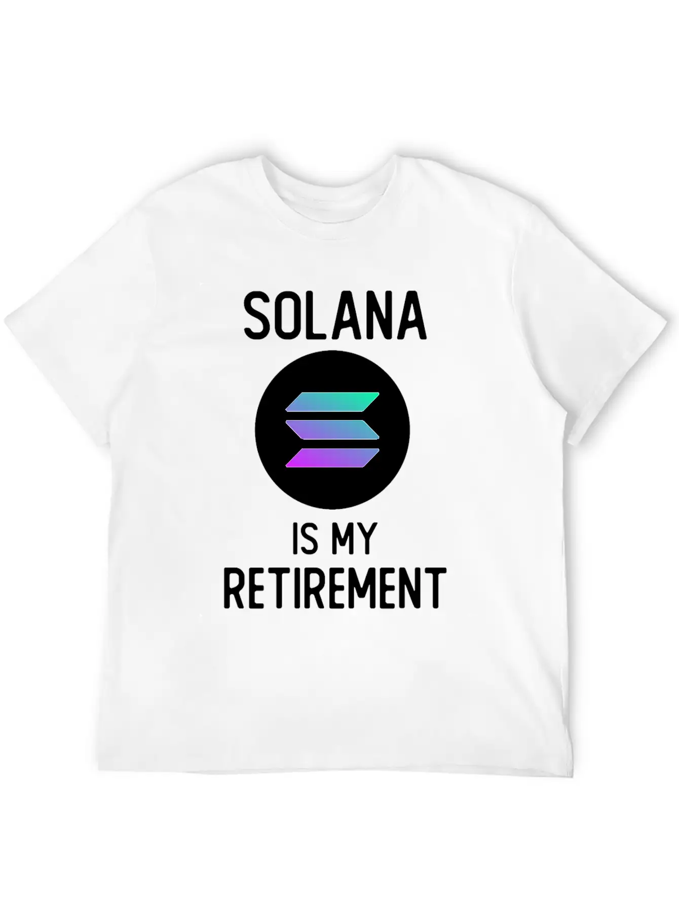 Solana Is My Retirement | SOL Cryptocurrency Stylish Everyday T-Shirt – Unisex Basic Cotton Tee