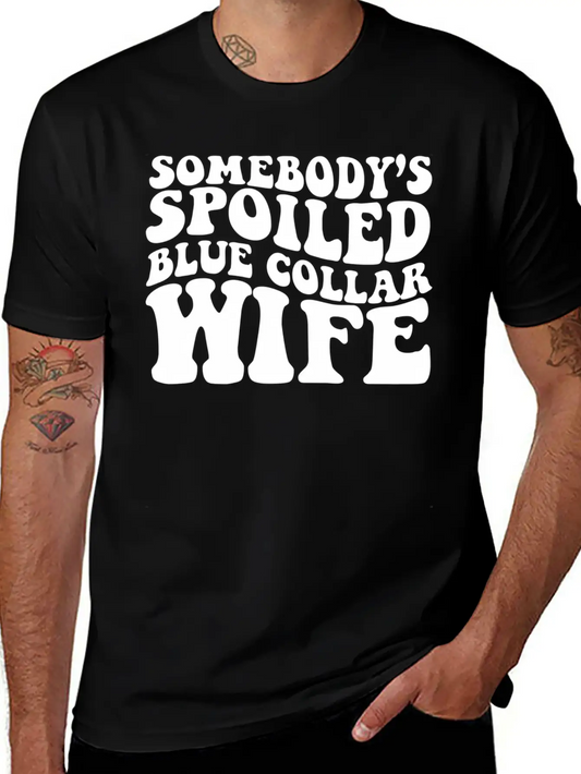 Somebody'S Spoiled Blue Collar Wife Essential Unisex Summer Tee – Soft Cotton Casual Fit