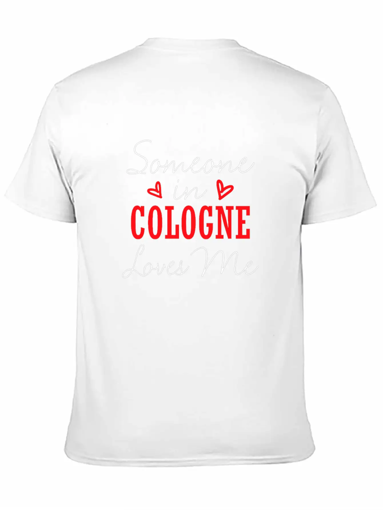 Someone In Cologne Loves Me Relationship Couple Ge Unisex Casual T-Shirt – Clean Design For Daily Comfort