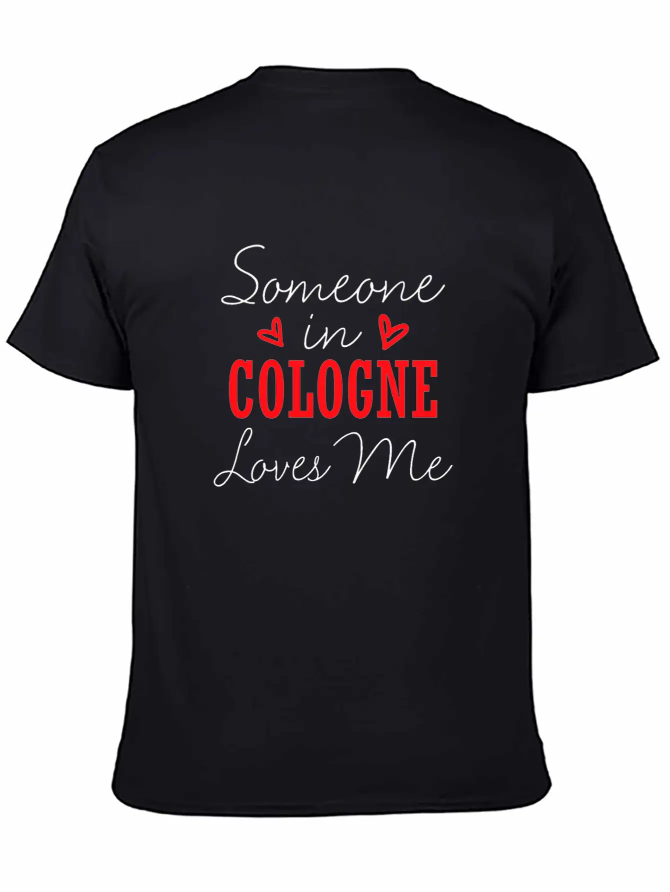 Someone In Cologne Loves Me Relationship Couple Ge Unisex Casual T-Shirt – Clean Design For Daily Comfort