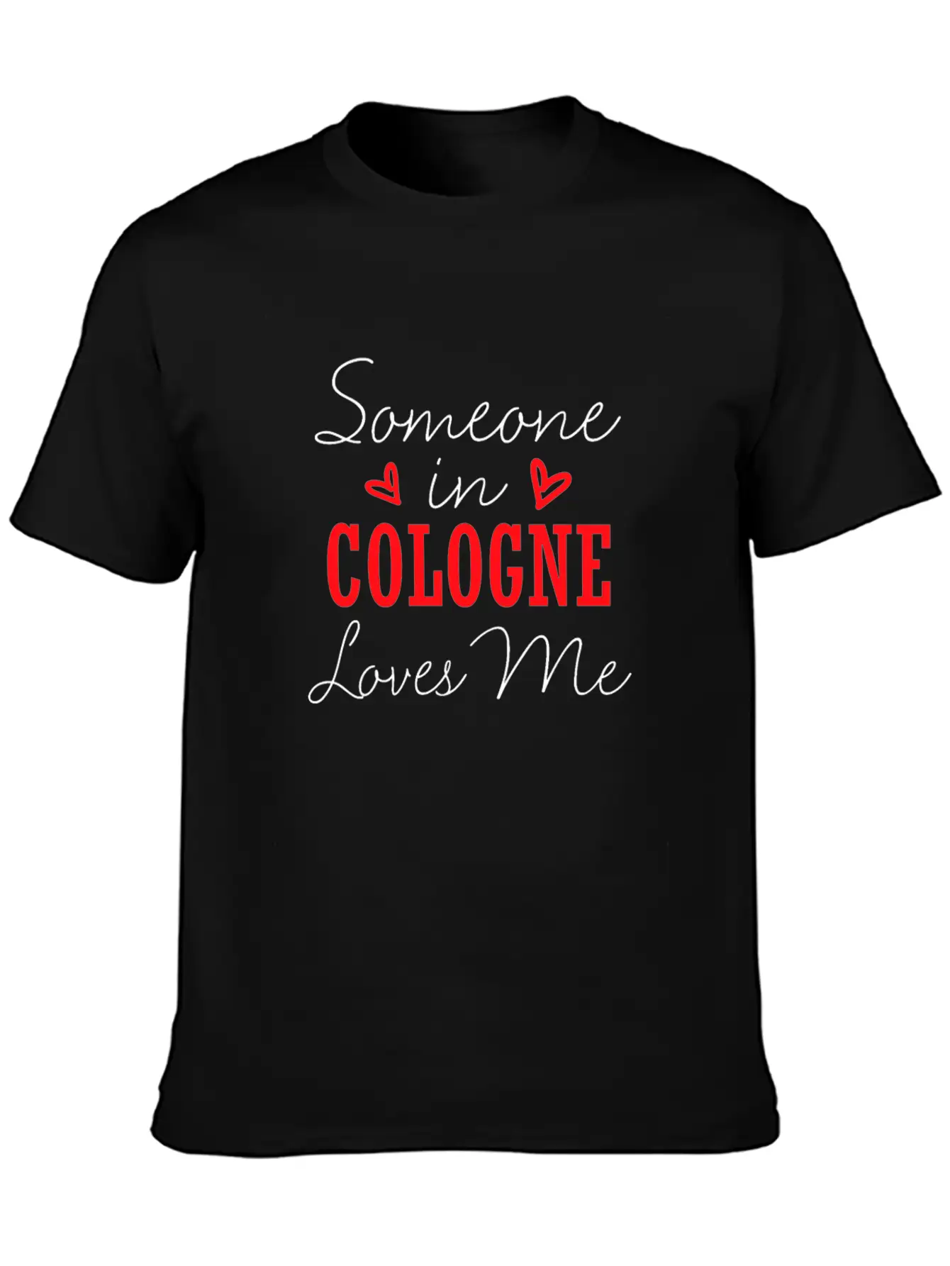 Someone In Cologne Loves Me Relationship Couple Ge Unisex Casual T-Shirt – Clean Design For Daily Comfort