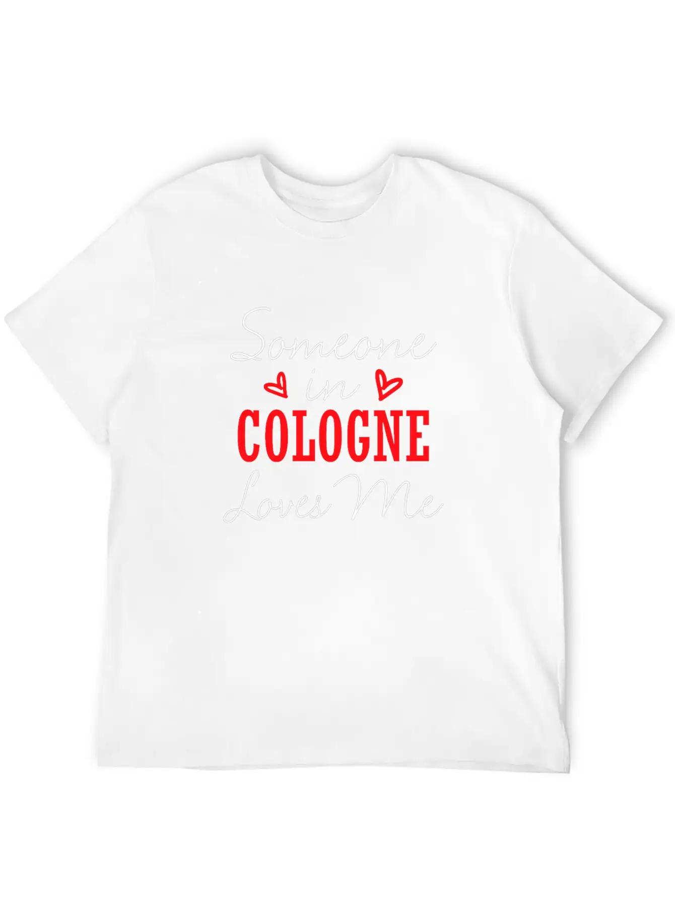 Someone In Cologne Loves Me Relationship Couple Ge Unisex Casual T-Shirt – Clean Design For Daily Comfort