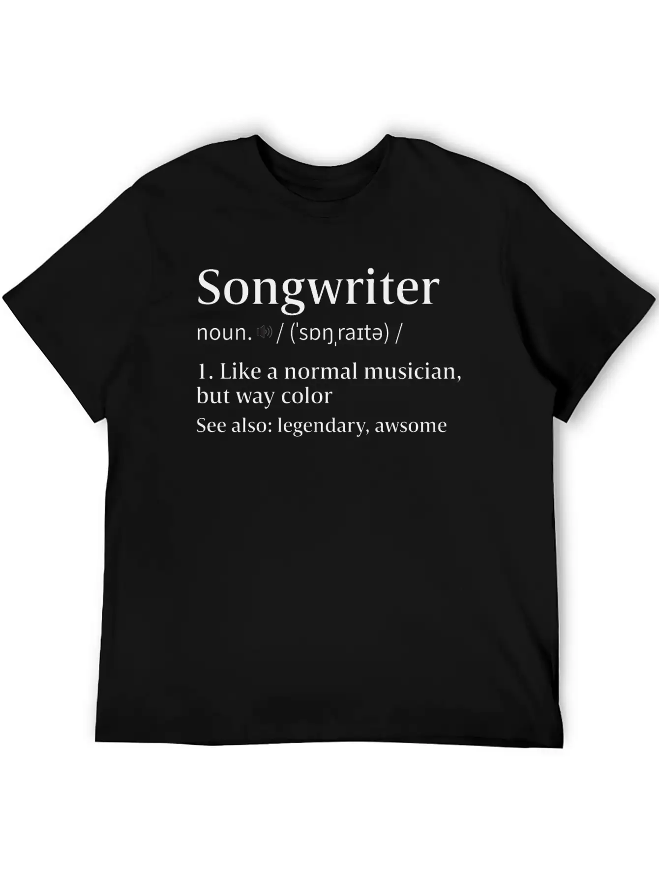 Songwriter Definition Song Writer Singer Artist Essential Unisex Summer Tee – Soft Cotton Casual Fit