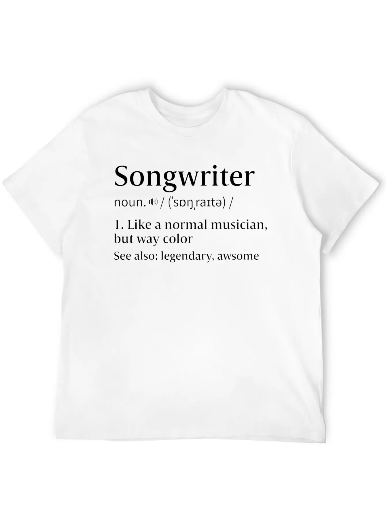 Songwriter Definition Song Writer Singer Artist Essential Unisex Summer Tee – Soft Cotton Casual Fit