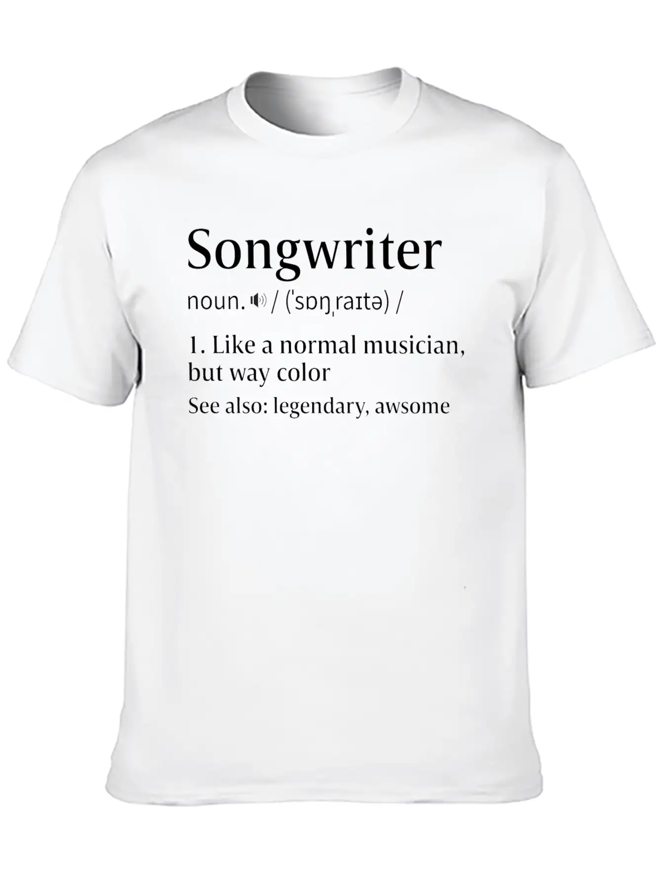 Songwriter Definition Song Writer Singer Artist Essential Unisex Summer Tee – Soft Cotton Casual Fit