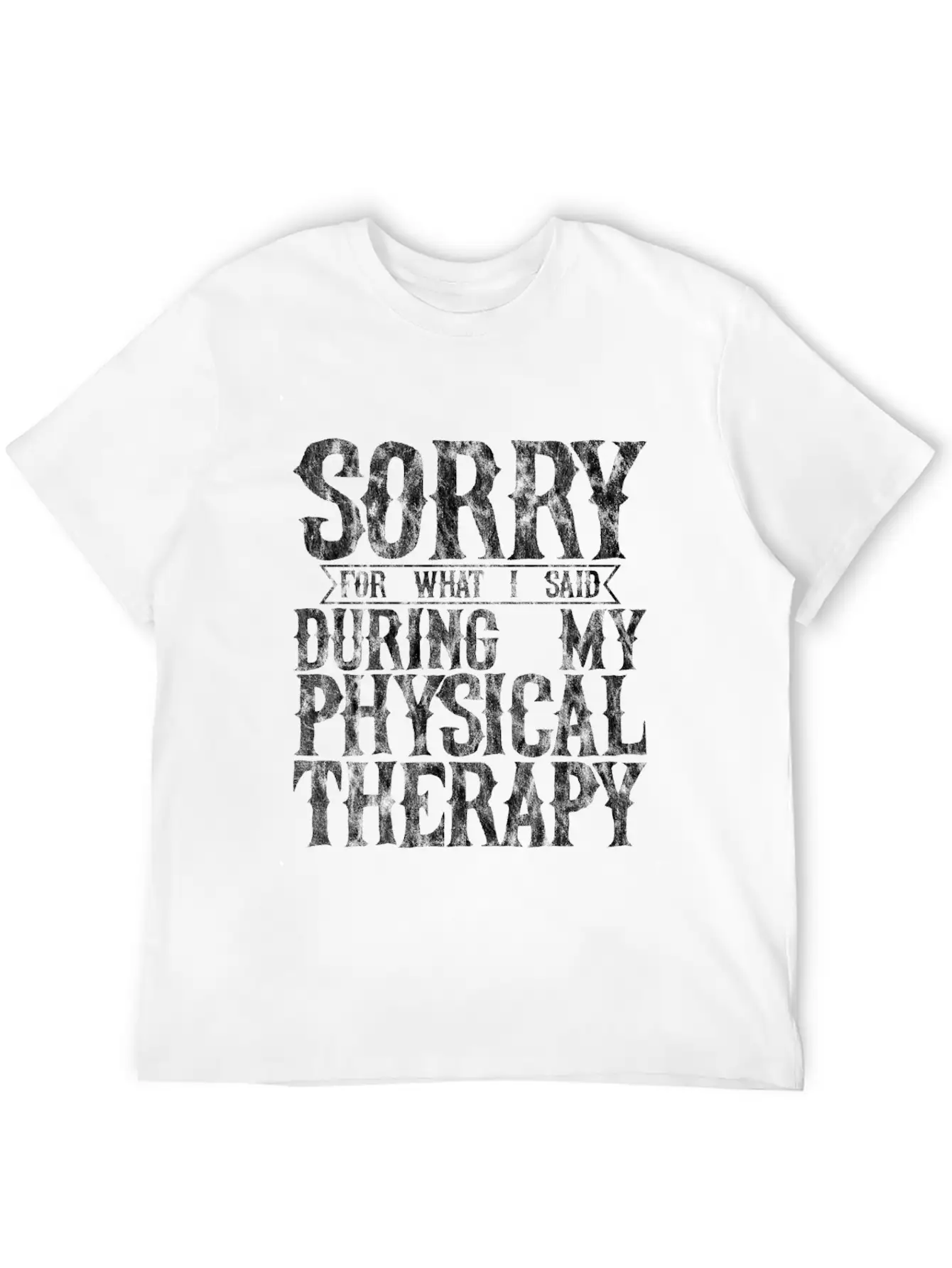 Sorry For What I Said During My Physical Therapy11 Unisex Short Sleeve Soft Cotton T-Shirt – Casual Everyday Wear