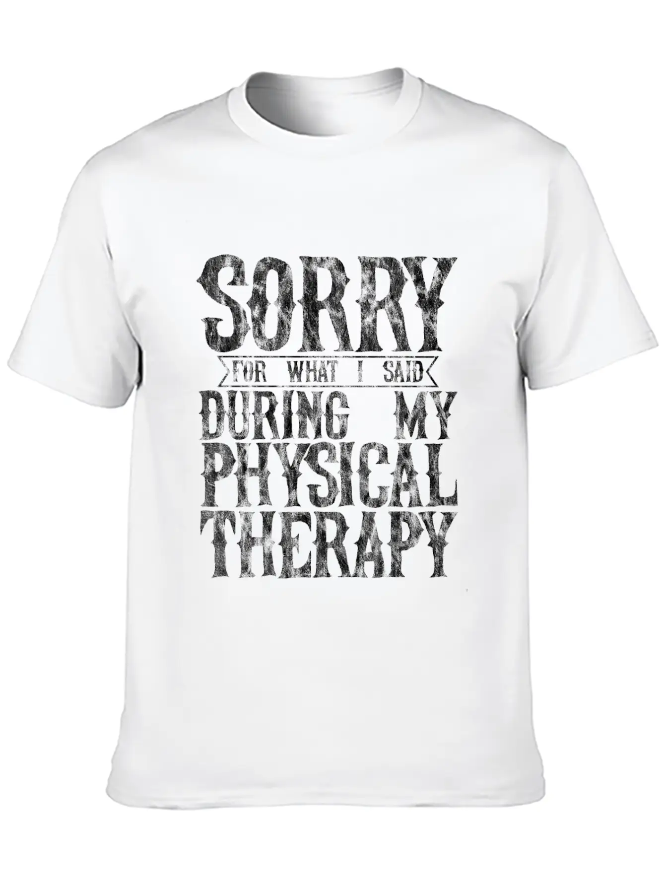 Sorry For What I Said During My Physical Therapy11 Unisex Short Sleeve Soft Cotton T-Shirt – Casual Everyday Wear