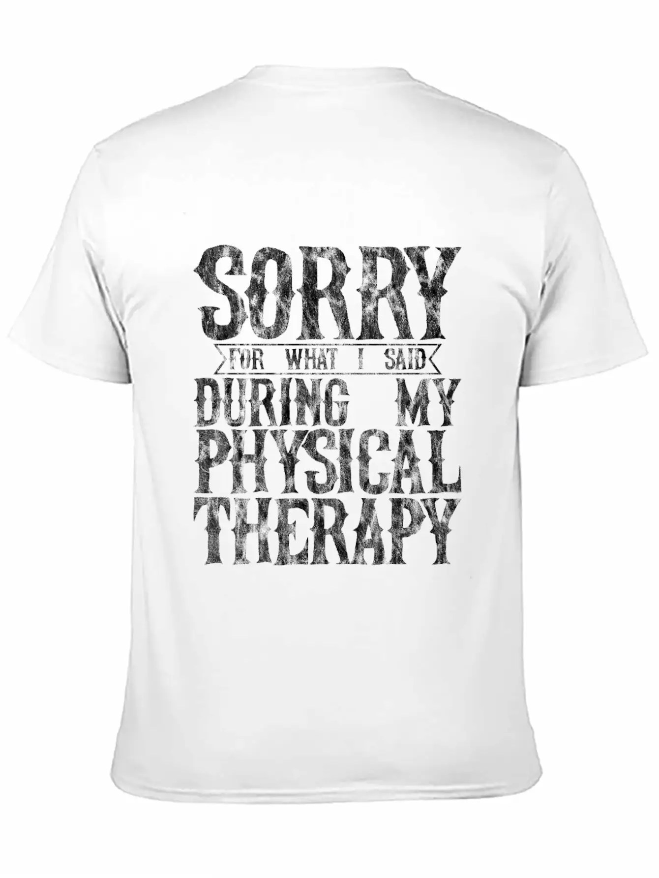 Sorry For What I Said During My Physical Therapy11 Unisex Short Sleeve Soft Cotton T-Shirt – Casual Everyday Wear