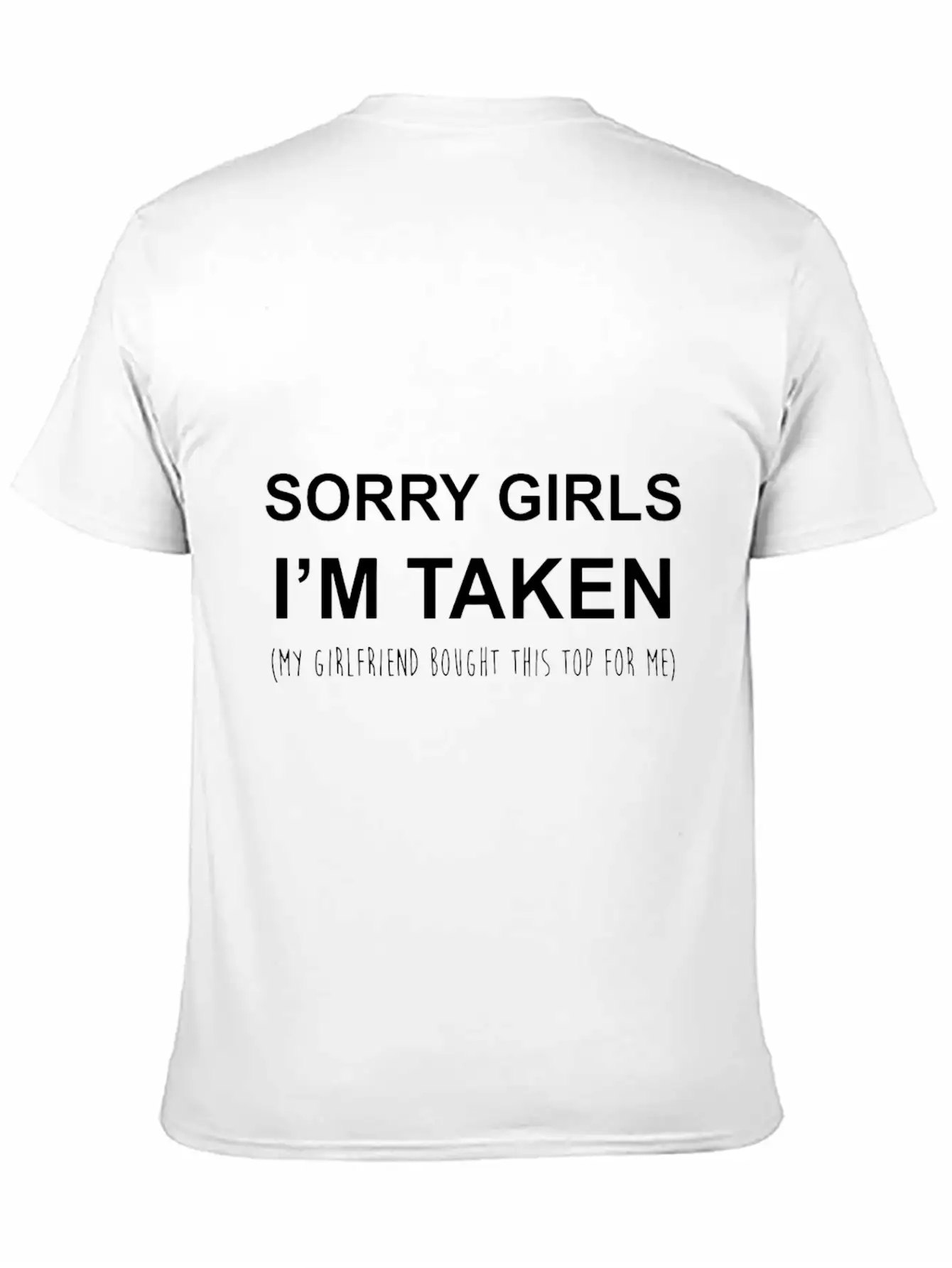 Sorry Girls I'm Taken My Girlfriend Bought This To Stylish Everyday T-Shirt – Unisex Basic Cotton Tee