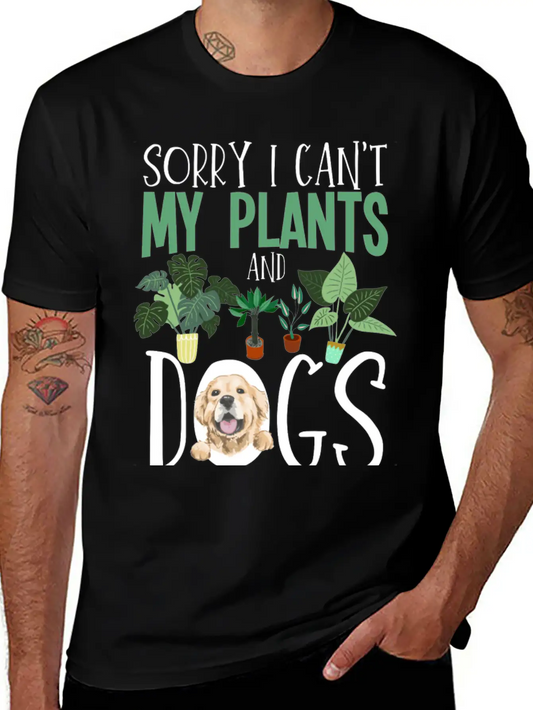 Sorry I Cant My Plants And Dogs Need Me Urban Unisex Short Sleeve Soft Cotton T-Shirt – Casual Everyday Wear