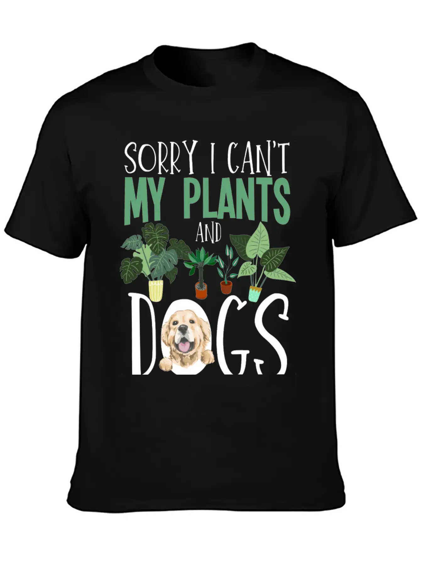 Sorry I Cant My Plants And Dogs Need Me Urban Unisex Short Sleeve Soft Cotton T-Shirt – Casual Everyday Wear
