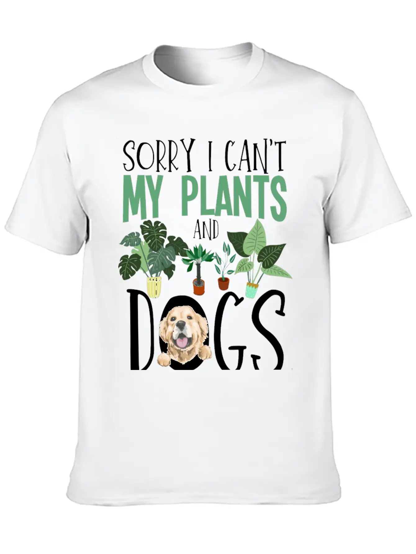 Sorry I Cant My Plants And Dogs Need Me Urban Unisex Short Sleeve Soft Cotton T-Shirt – Casual Everyday Wear